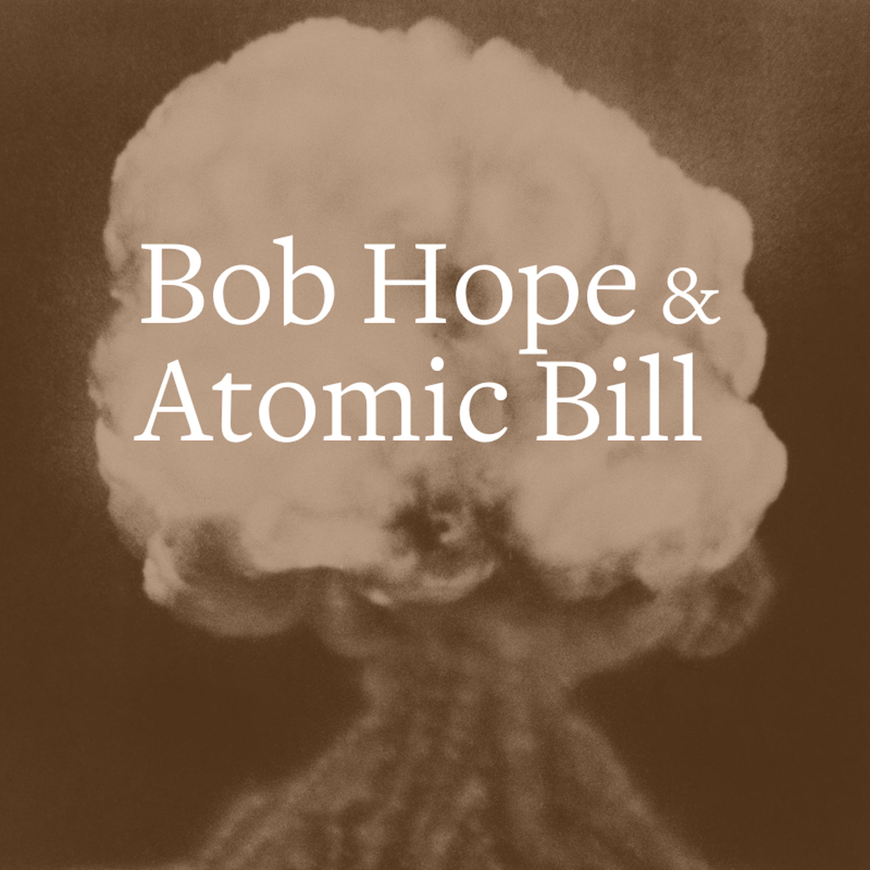 cover art for Bob Hope and Atomic Bill