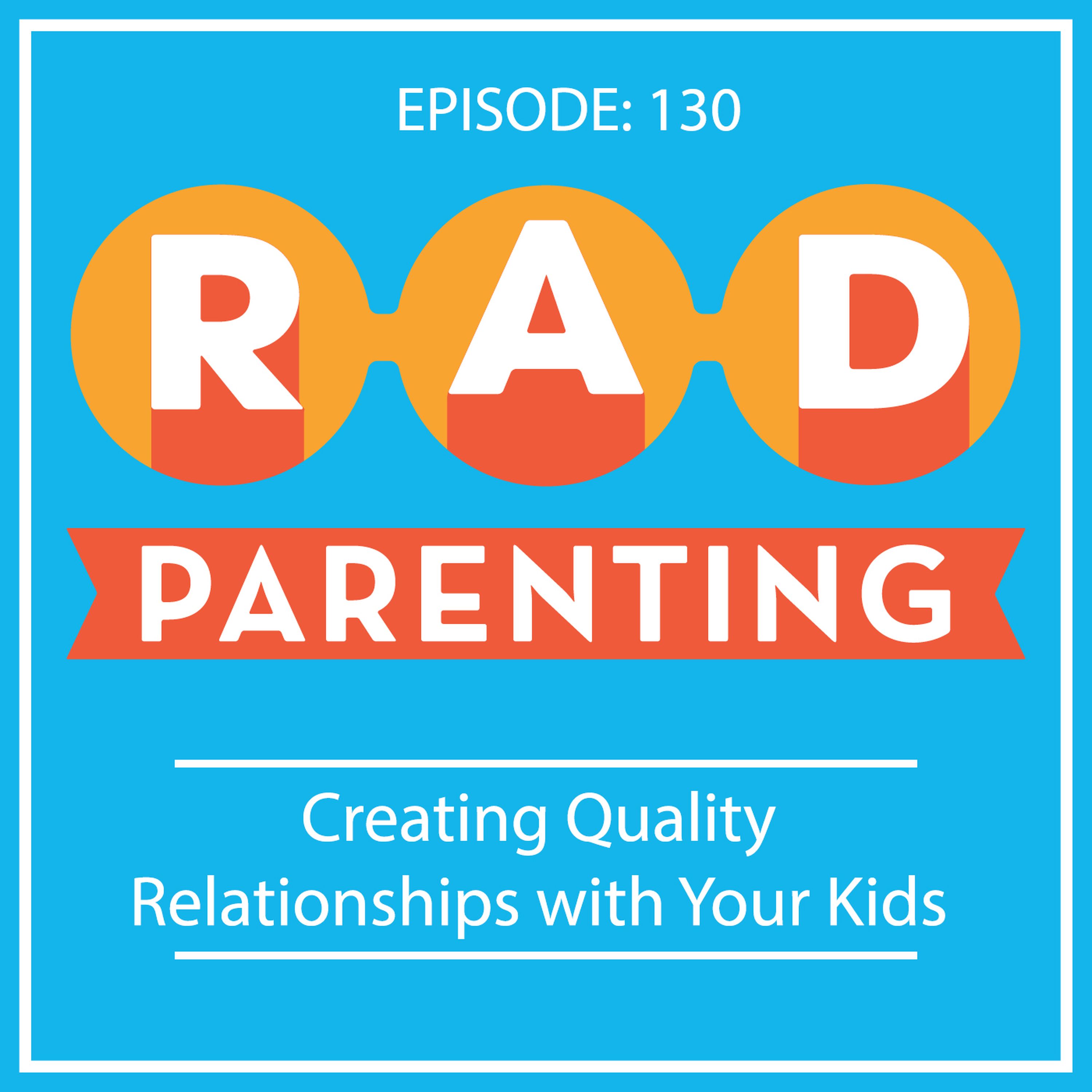 Creating Quality Relationships with Your Kids