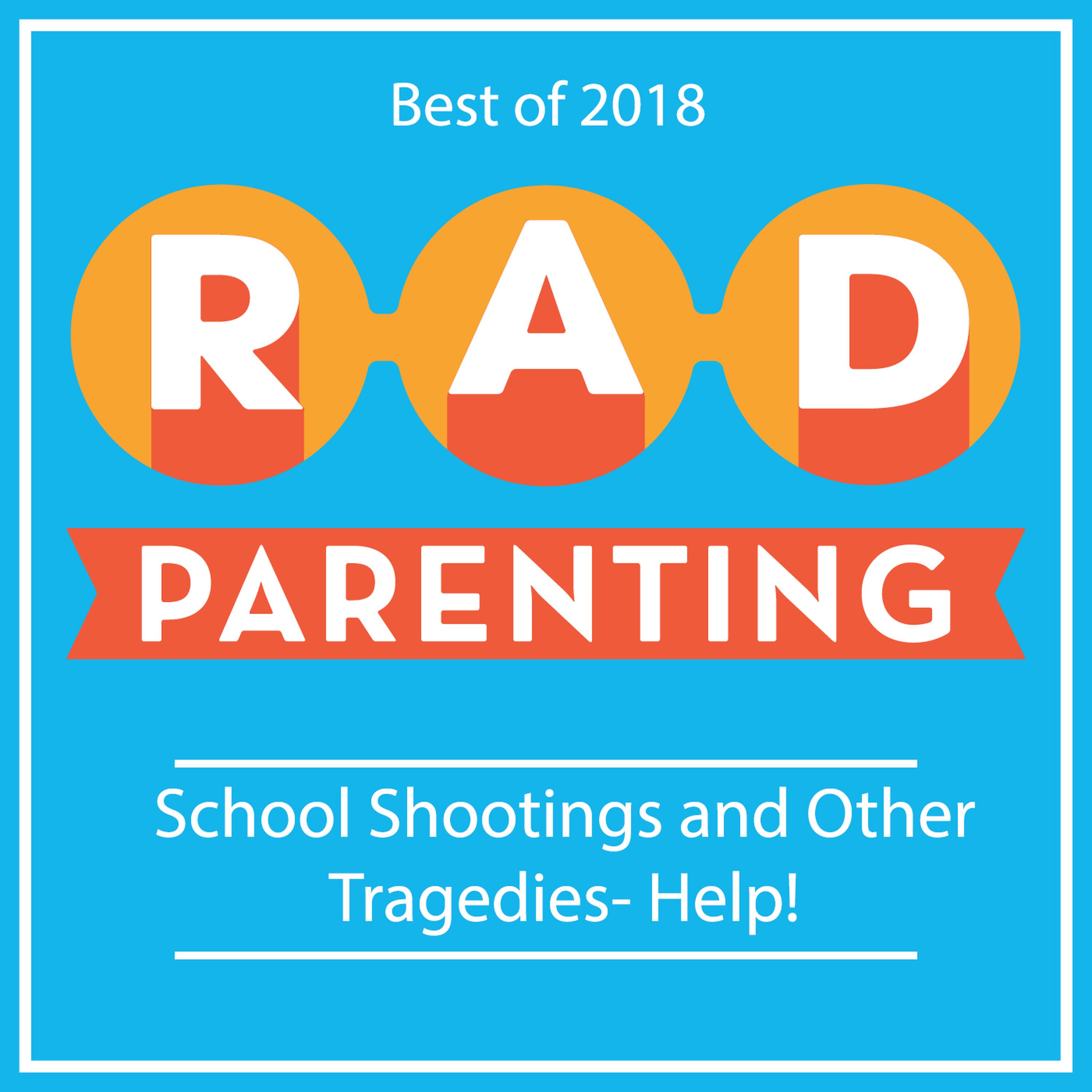 Best of Summer 2018:School Shootings and Other Tragedies- Help! What Can I say To My Kids