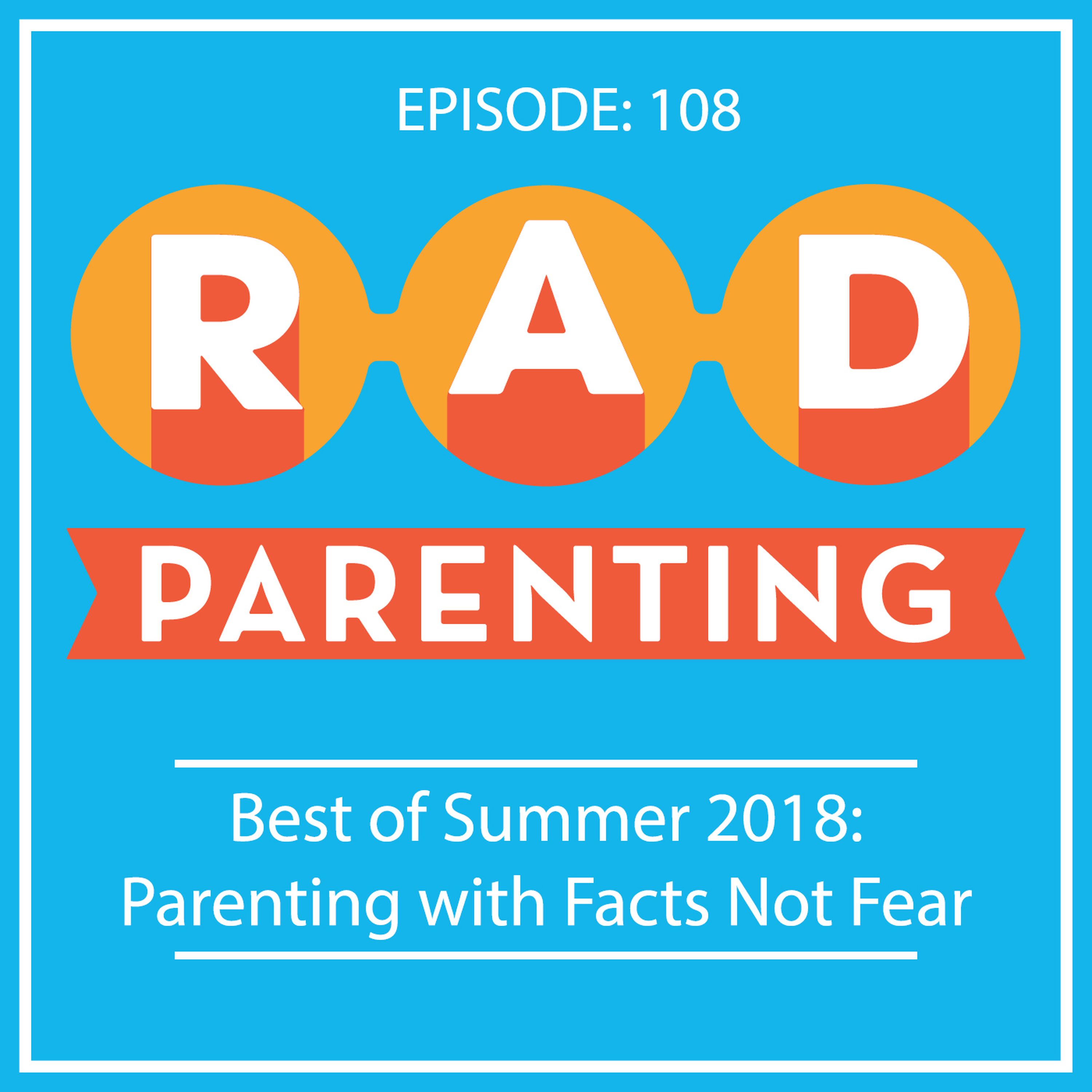Best of Summer 2018:Parenting with Facts Not Fear