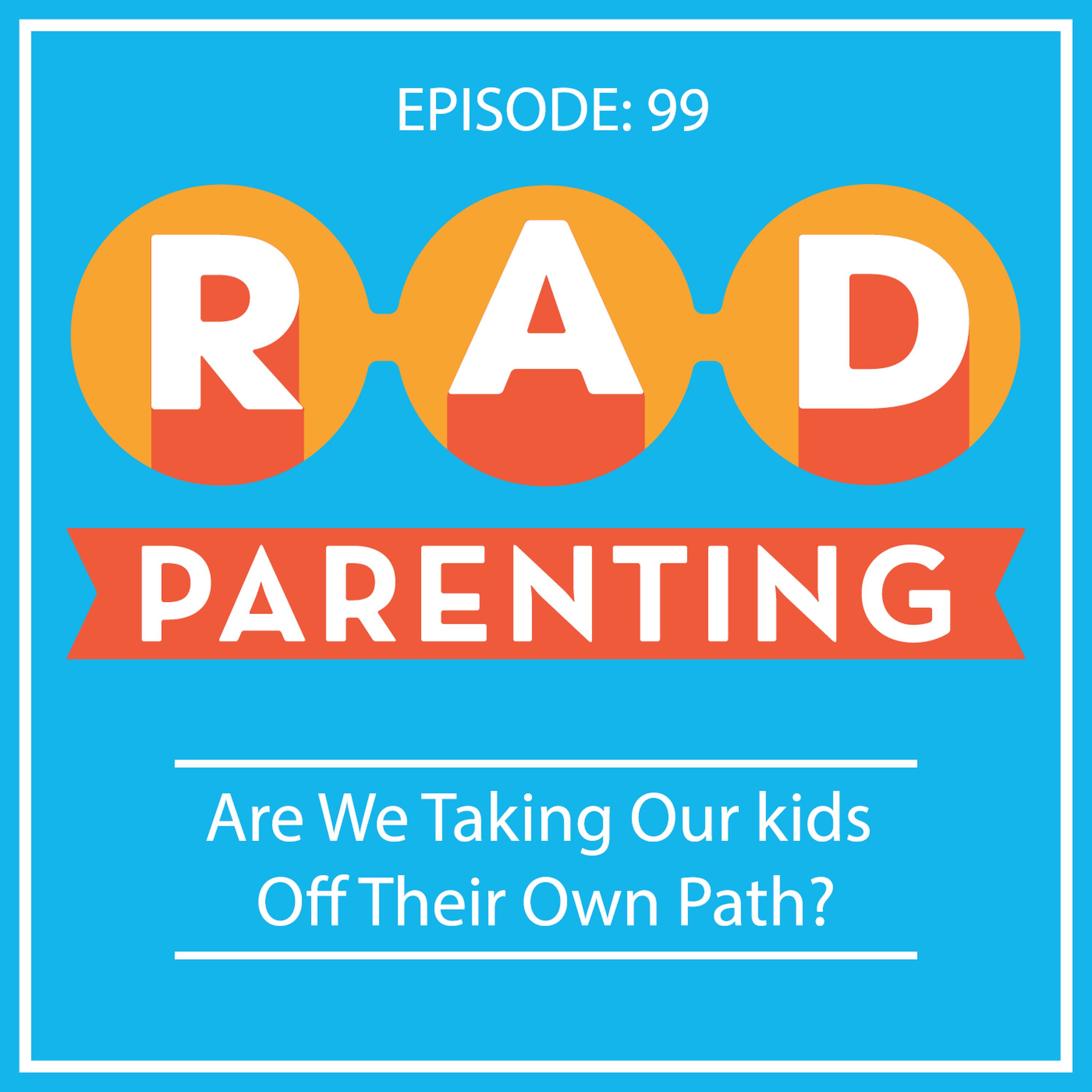 Are We Taking Our Kids Off Their Own Path?