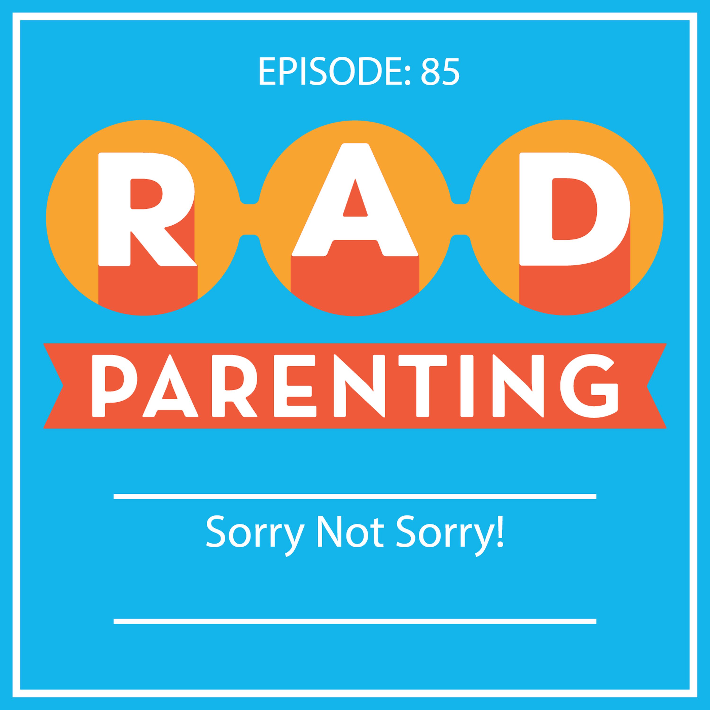 Episode 85: Sorry Not Sorry