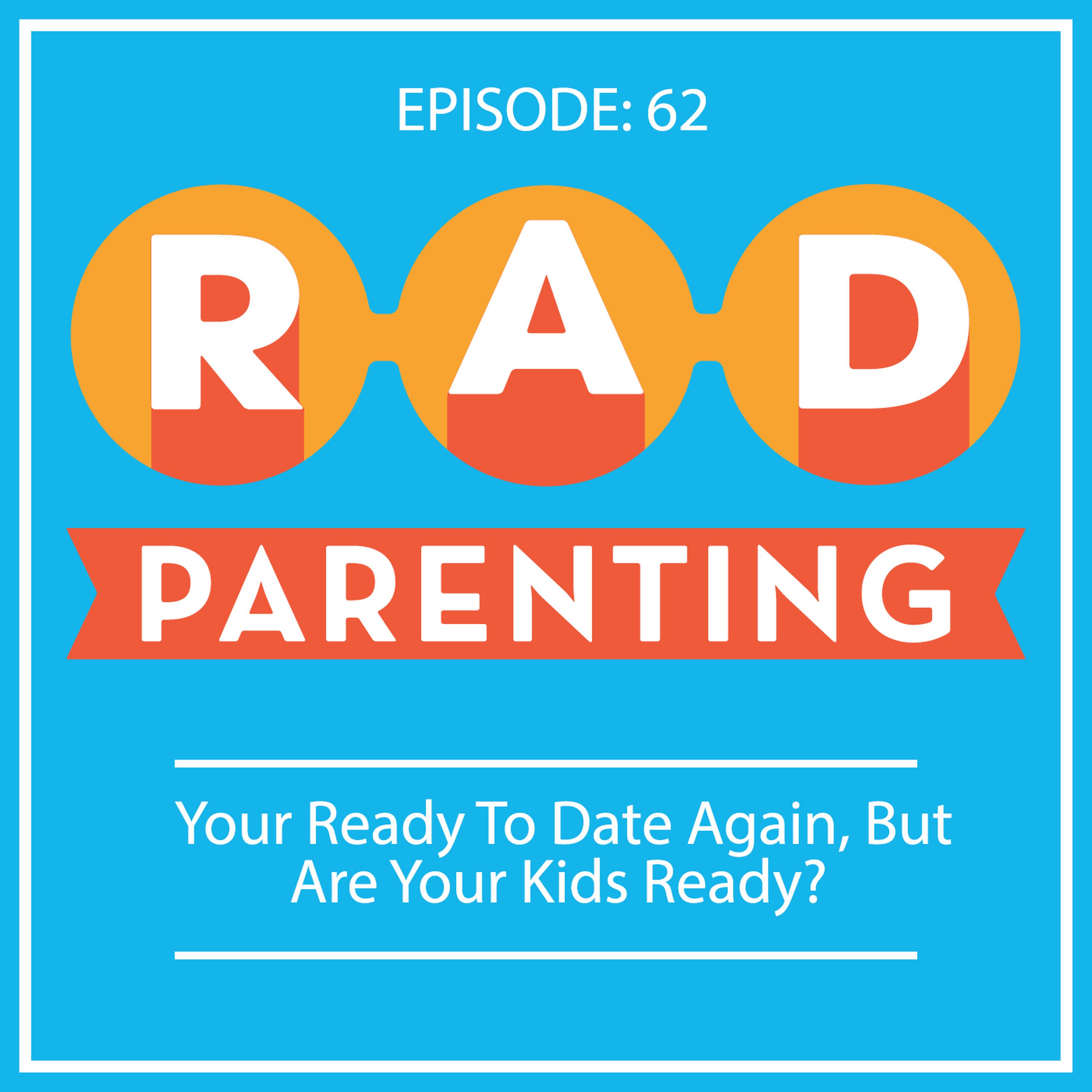 You're Ready To Date Again, But Are Your Kids Ready?