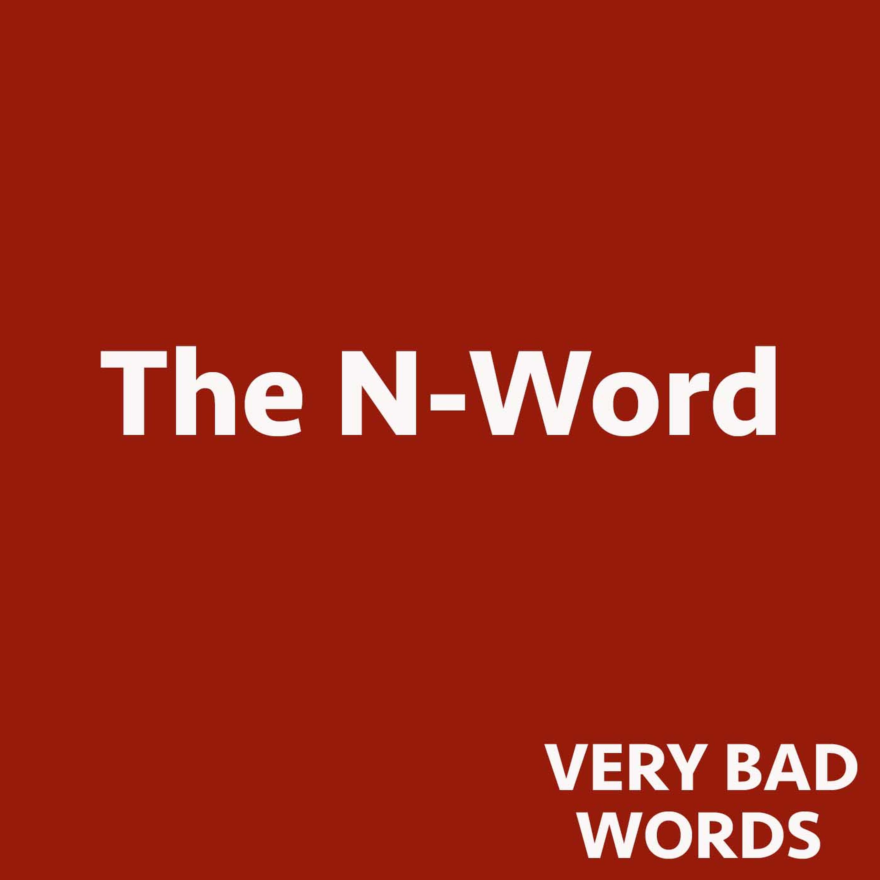 N word. Вери бэд. Very Bad Words. Bad n Word.