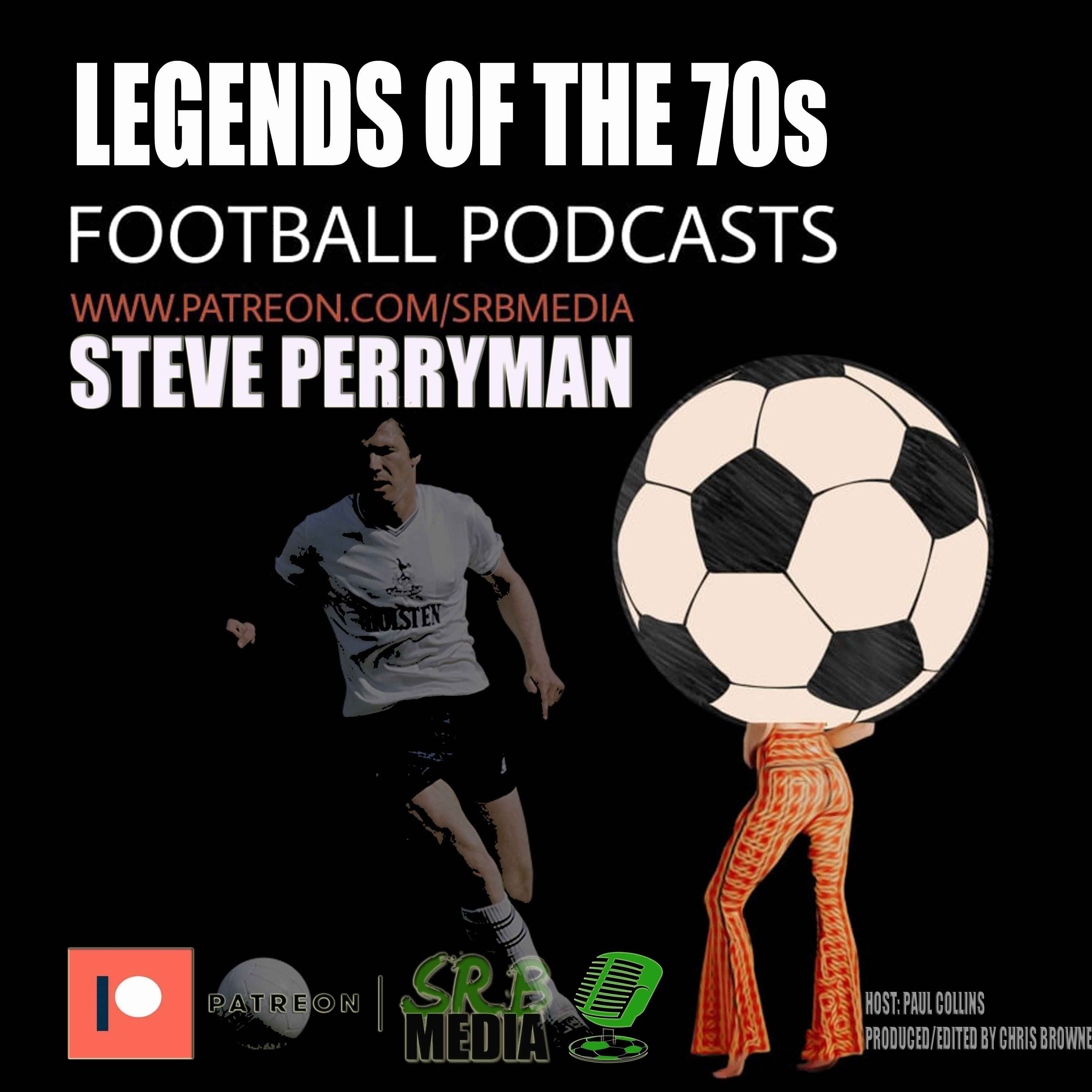 Legends of the 70sSteve Perryman Football & Sports Podcasts from