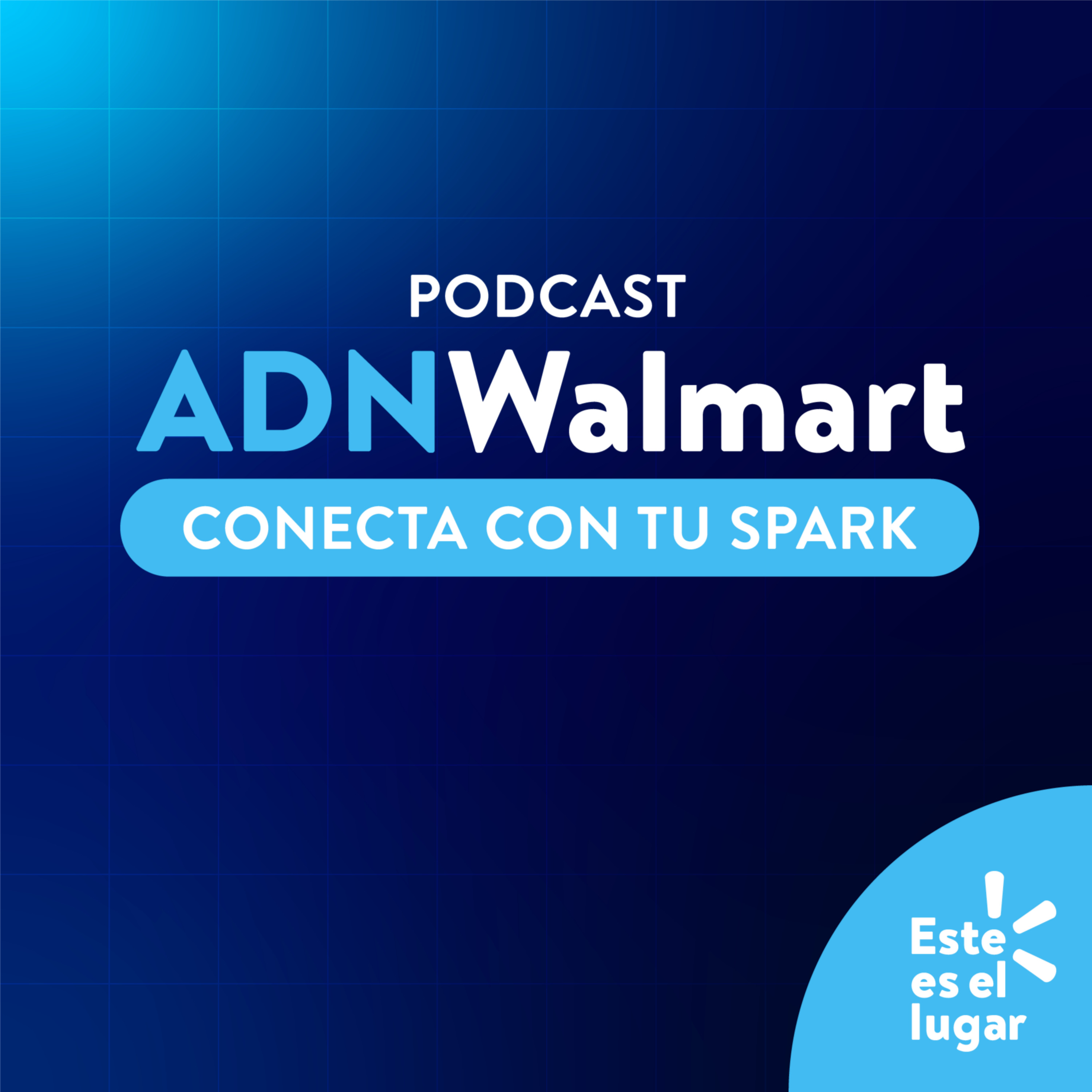 CONECTA CON TU SPARK | ADN Walmart on Acast