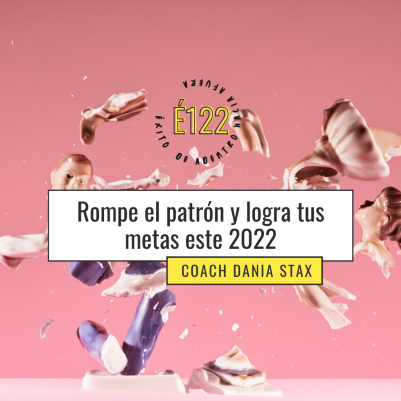 122: Rompe el patrón y logra tus metas este 2022.
