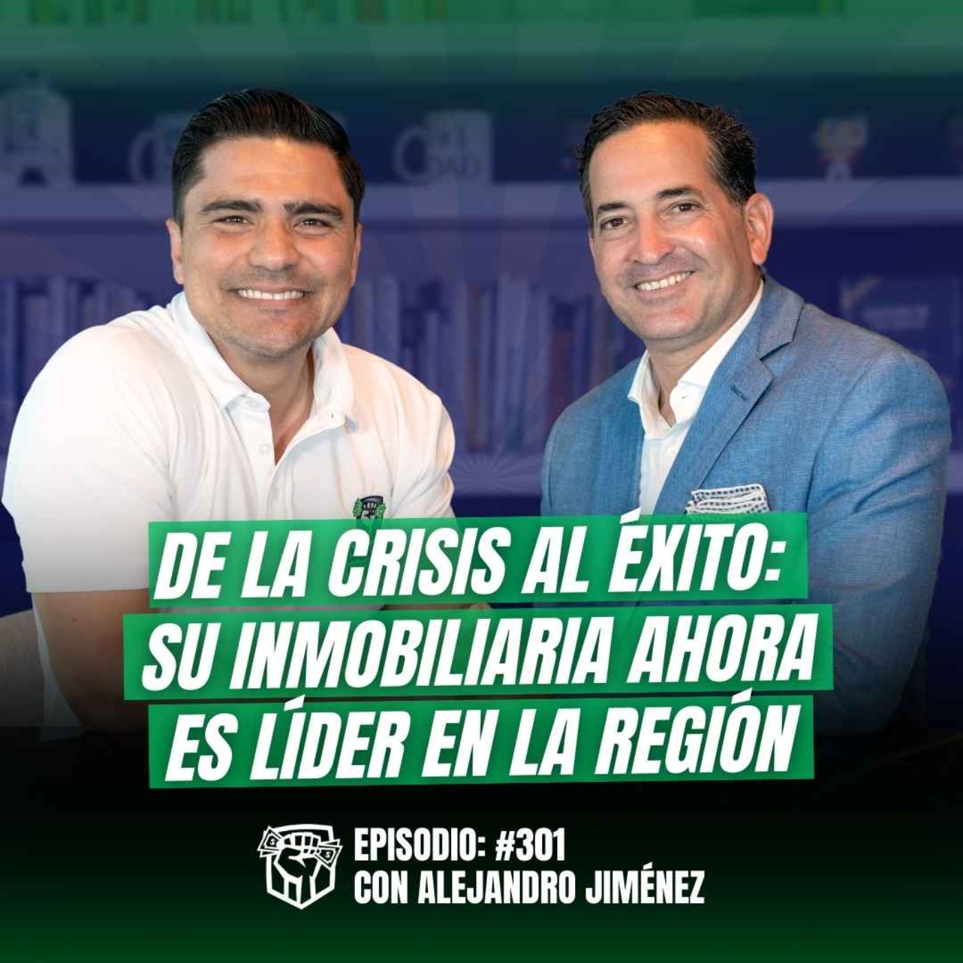 De la Crisis al Éxito: Su Inmobiliaria Ahora es Líder en la Región (Ft. Alejandro Jiménez) Ep-301