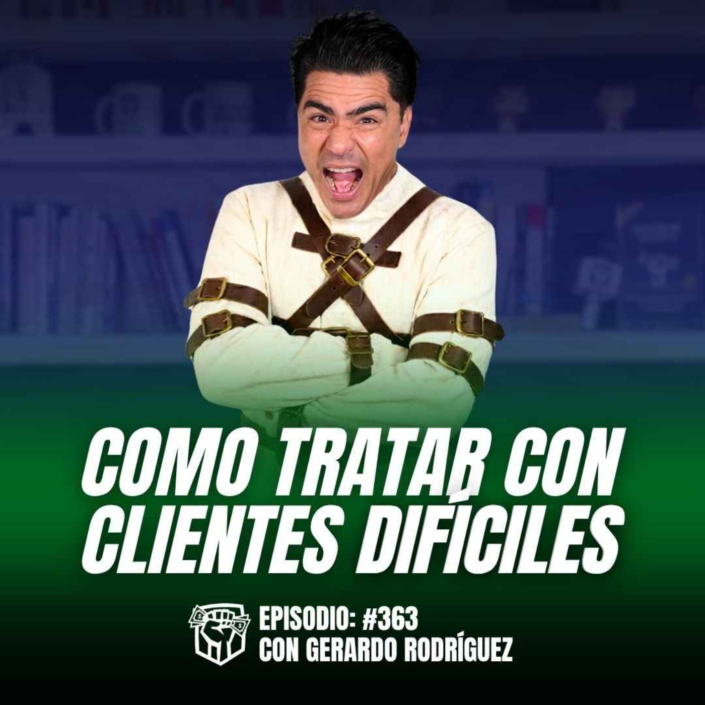 Cómo Tratar con Clientes Difíciles (Ep-363)