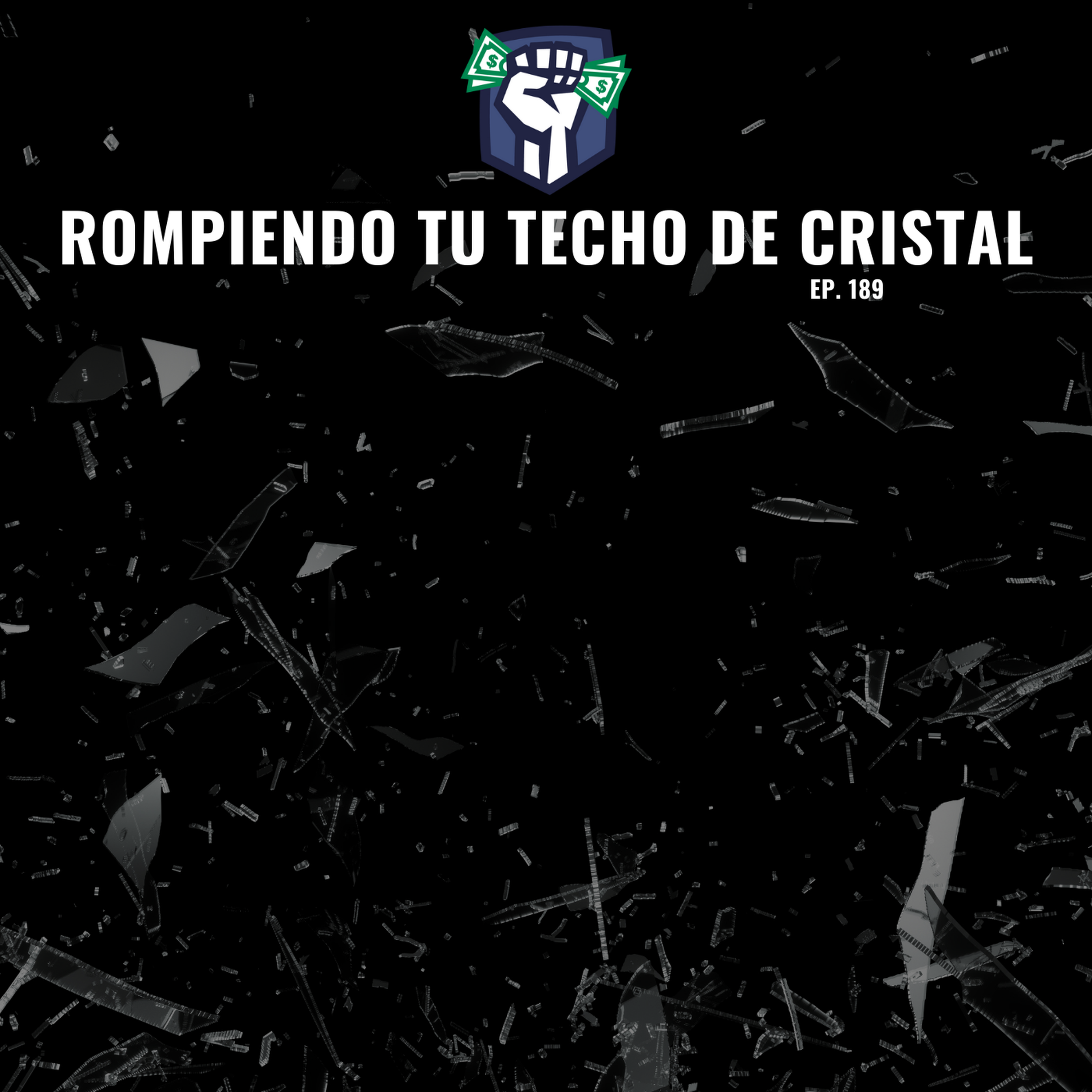 Rompiendo tu Techo de Cristal (Ep. 189)