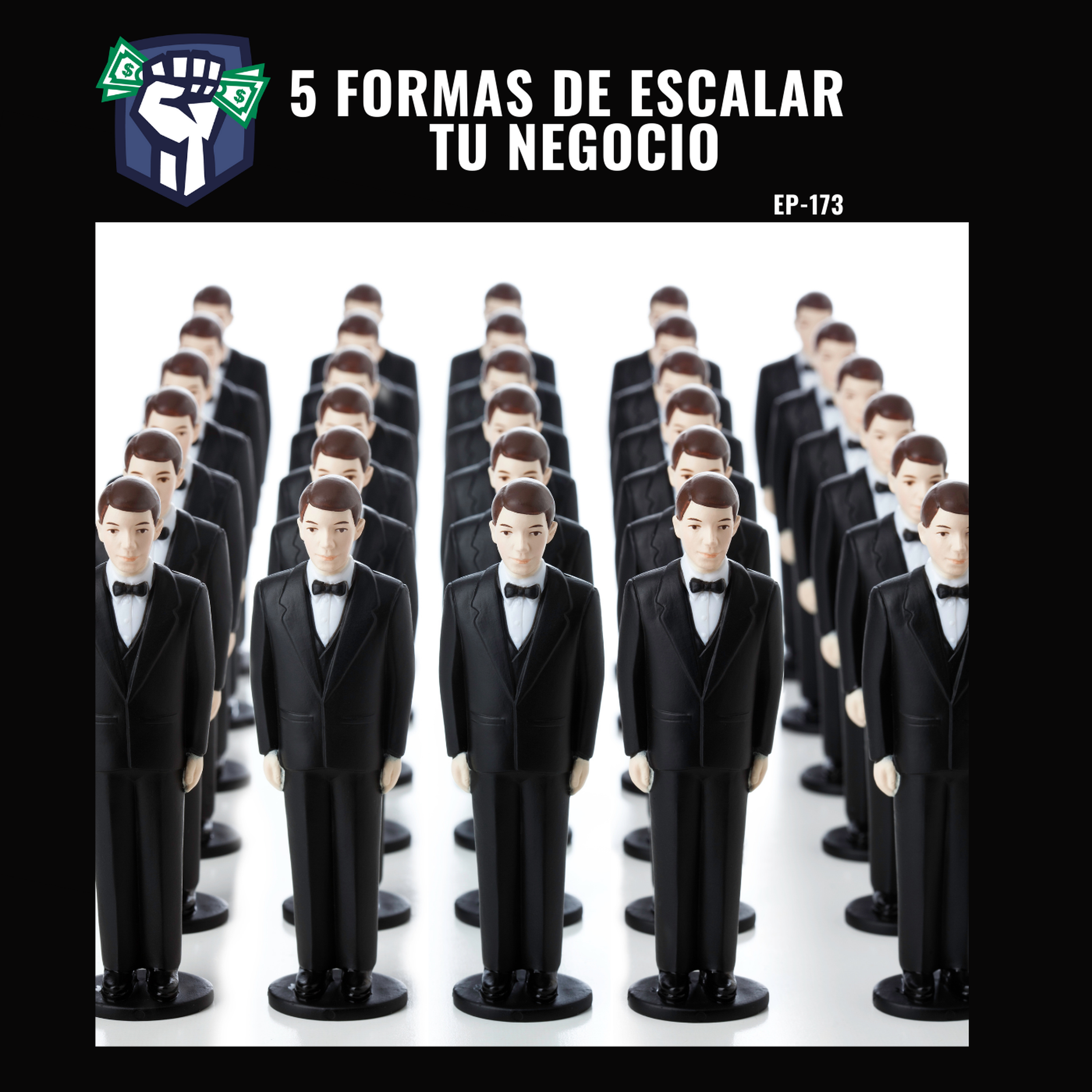 5 Formas de Escalar tu Negocio (Ep-173)