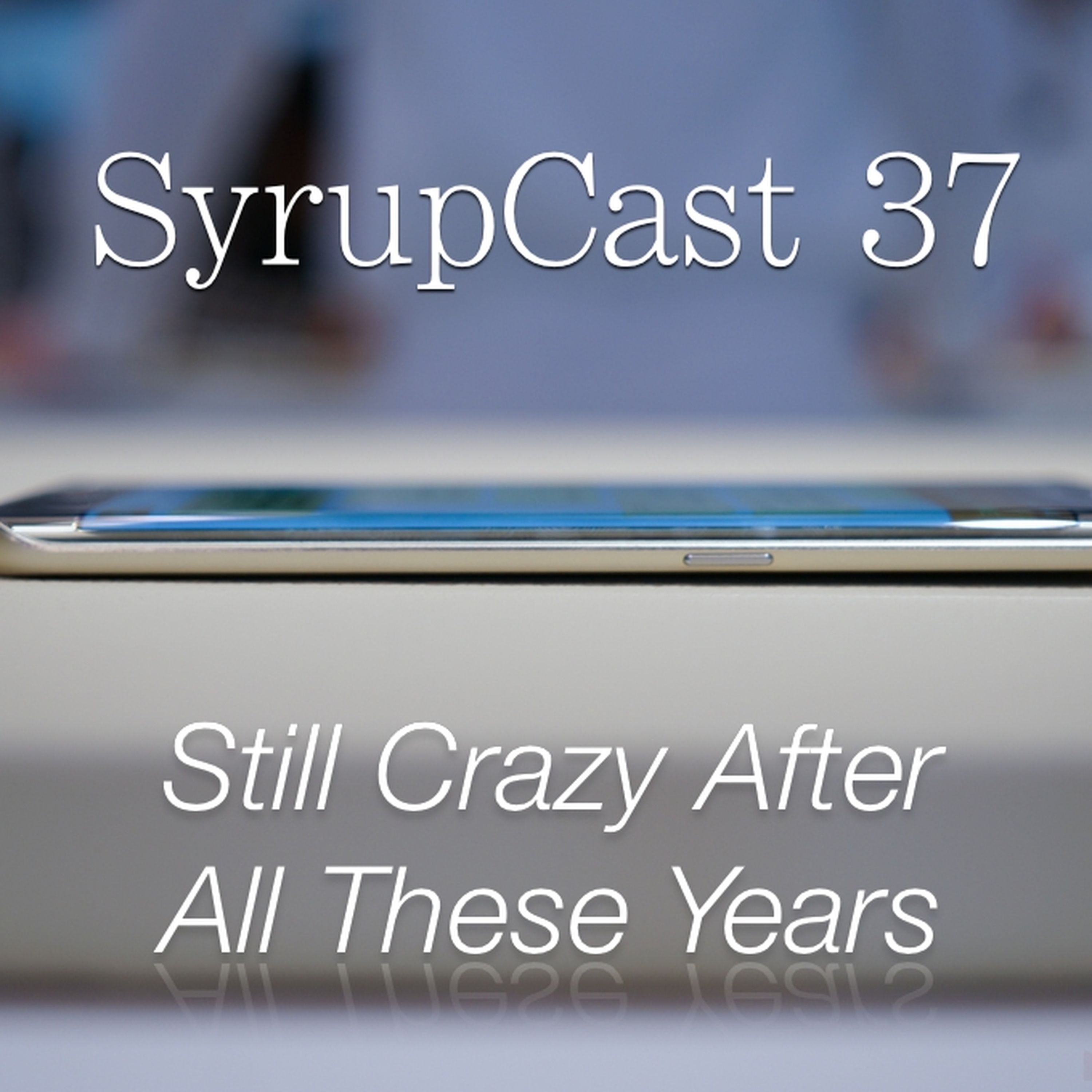 SyrupCast 37: Still Crazy After All These Years episode artwork