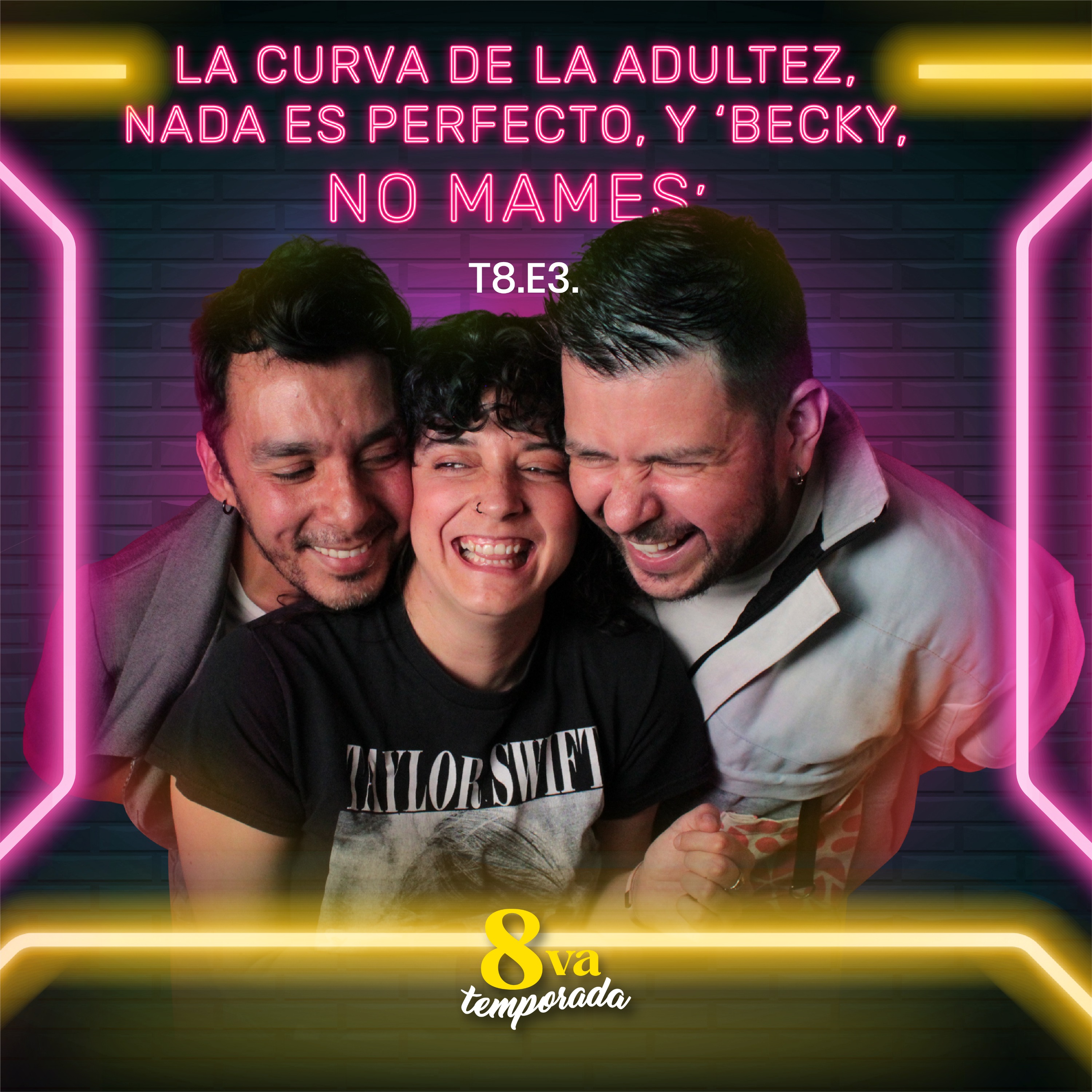 T8.E3. La curva de la adultez, nada es perfecto, y "Becky, no mames"
