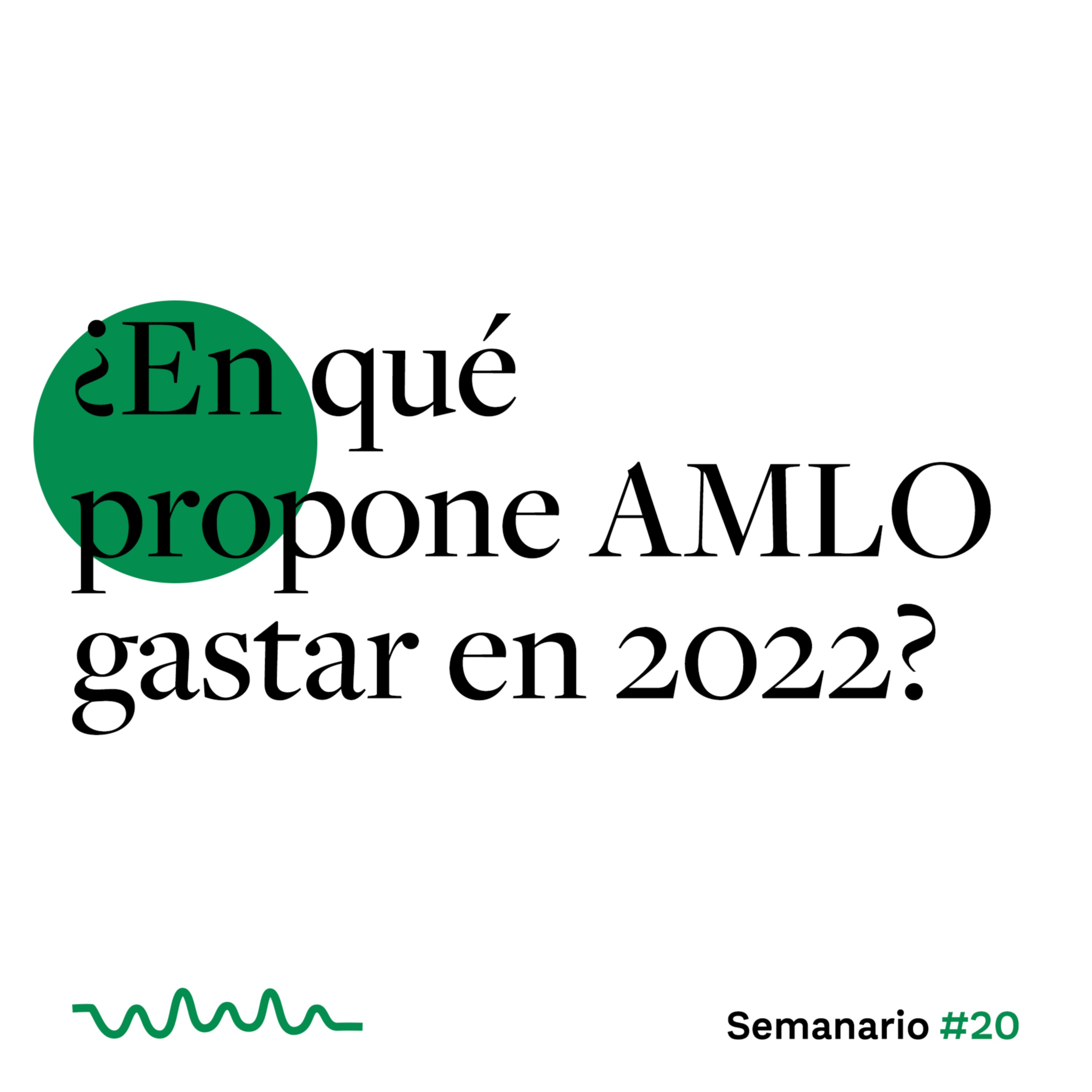 ¿En qué propone gastar AMLO en 2022? episode artwork