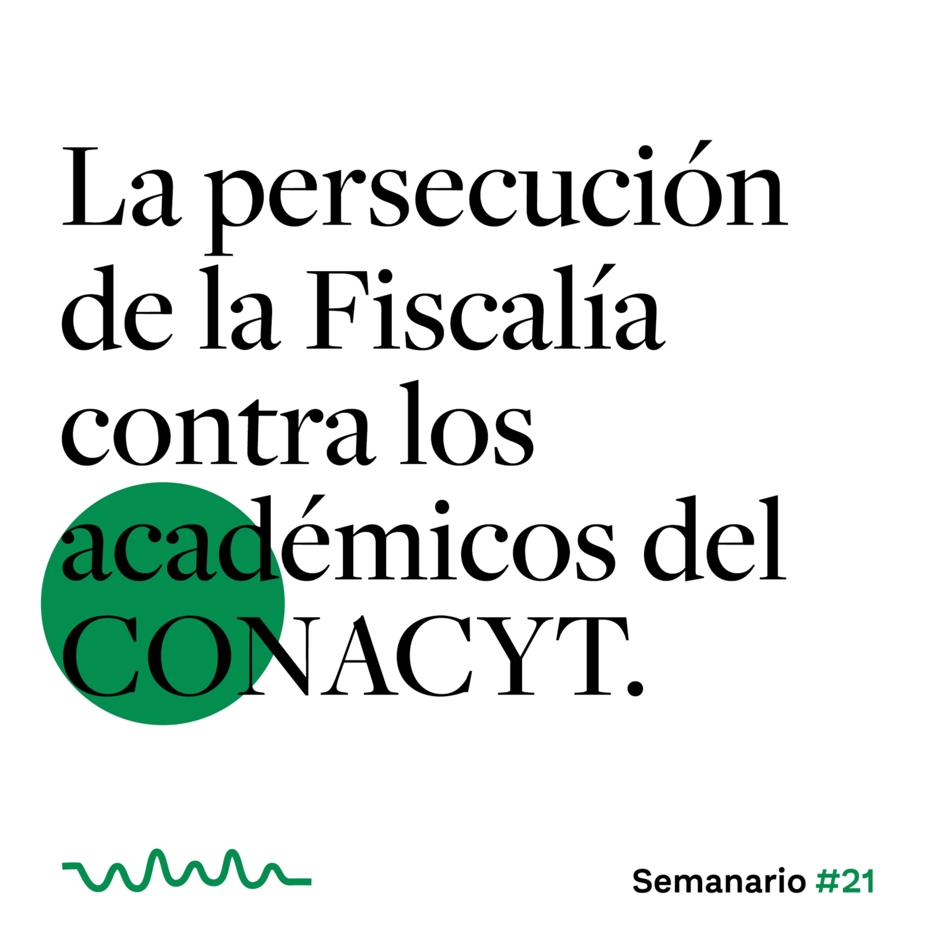 La persecución de la Fiscalía contra los académicos del Conacyt episode artwork
