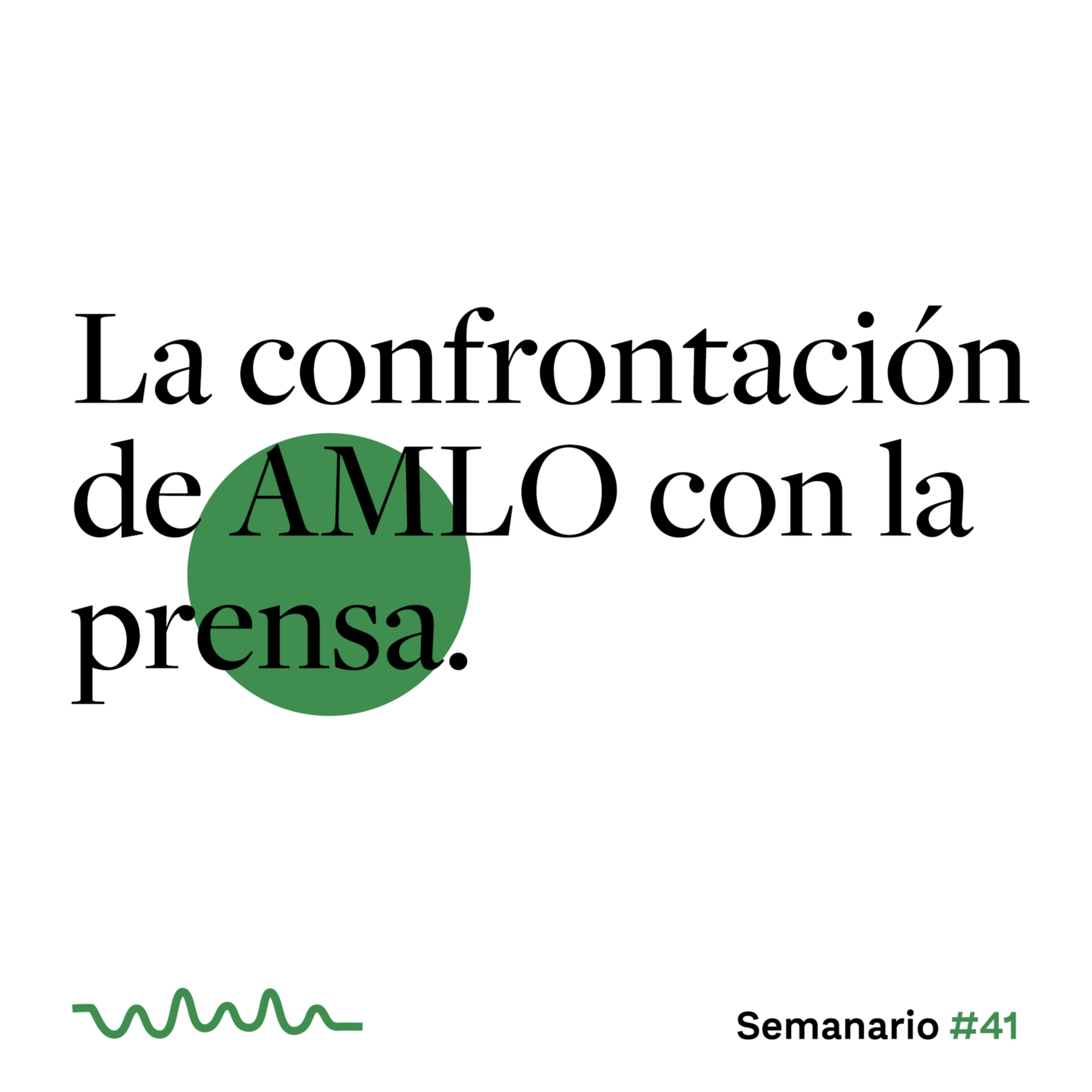 La confrontación de AMLO con la prensa. episode artwork