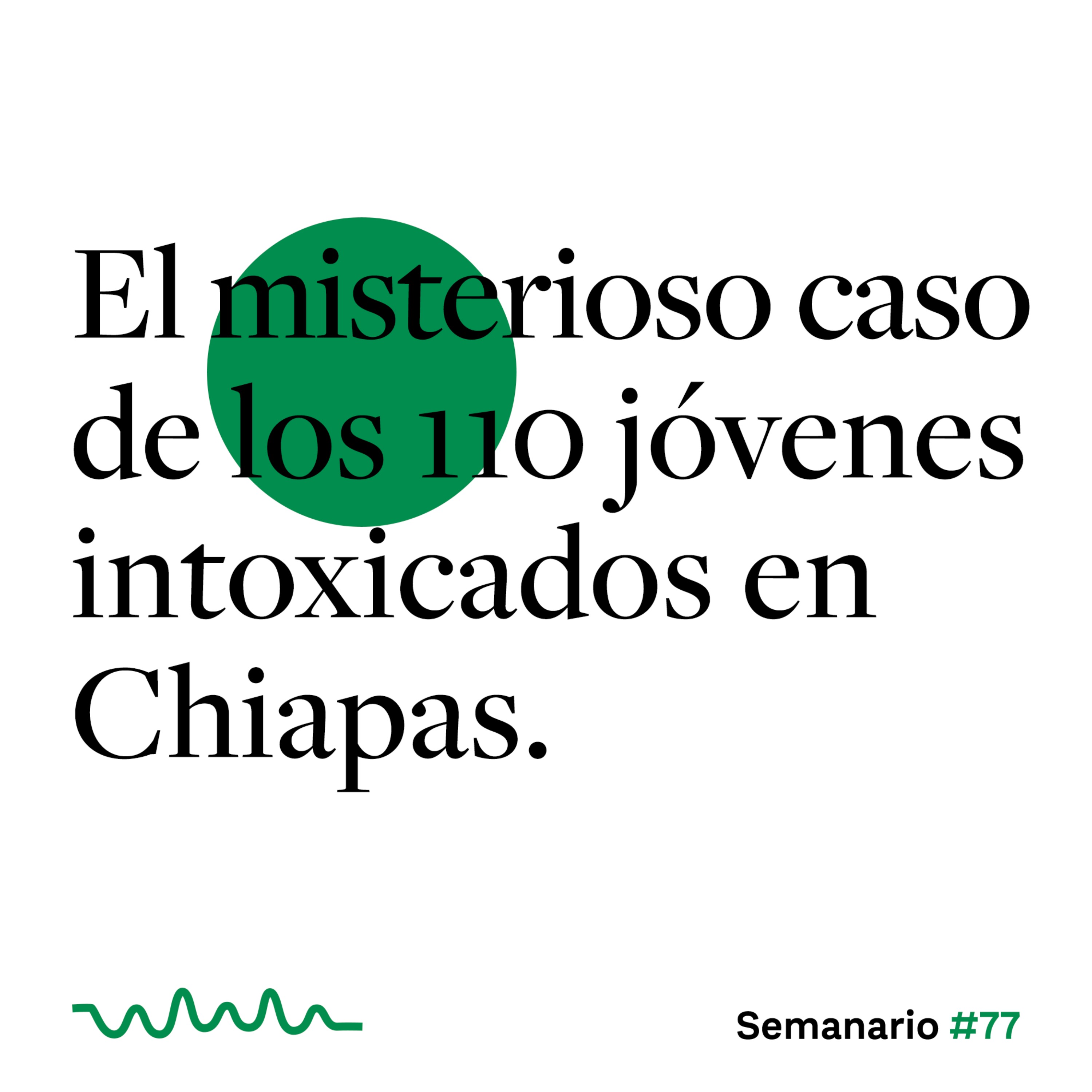 El misterioso caso de los 110 jóvenes intoxicados en Chiapas. episode artwork
