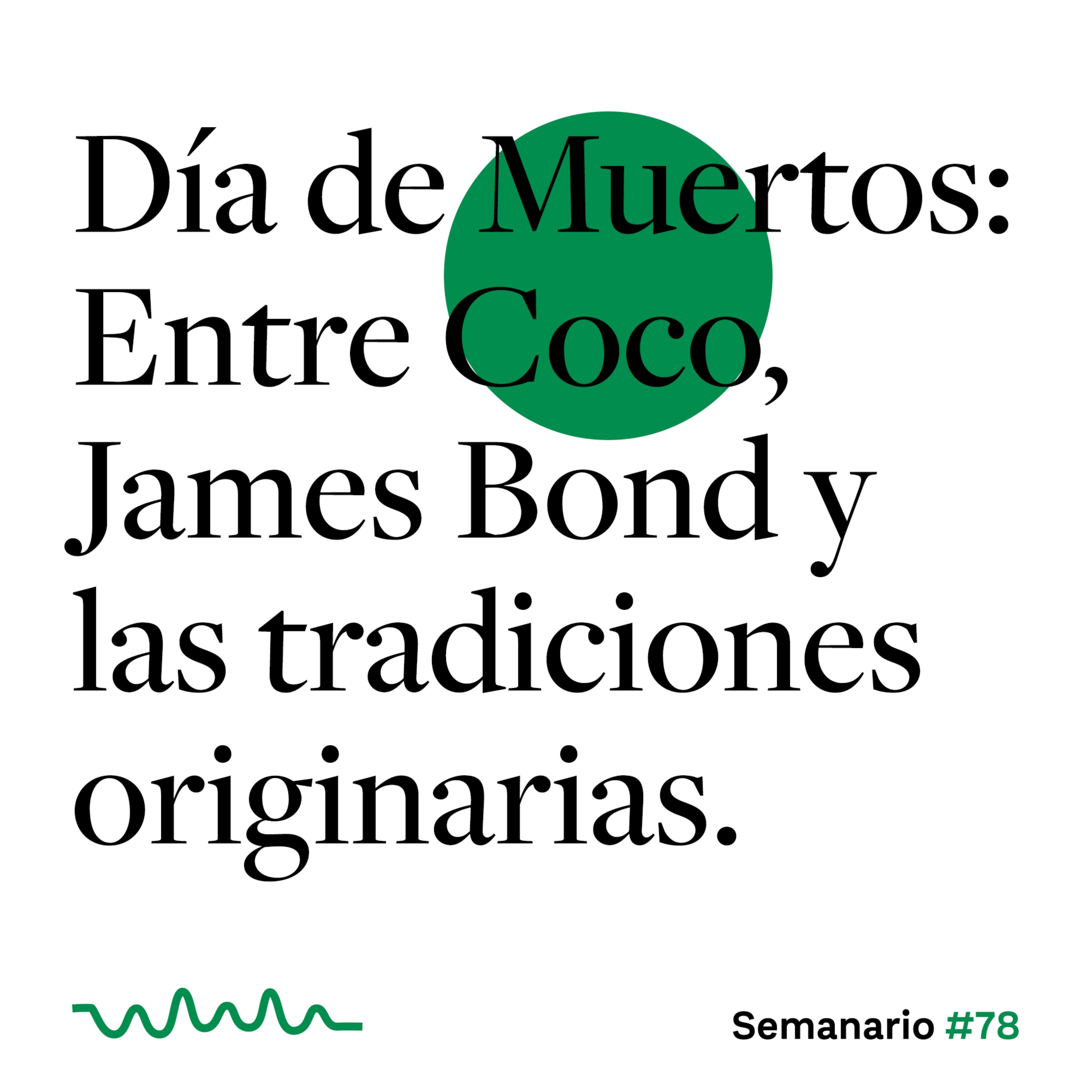 Día de muertos: Entre Coco, James Bond y las tradiciones originarias.