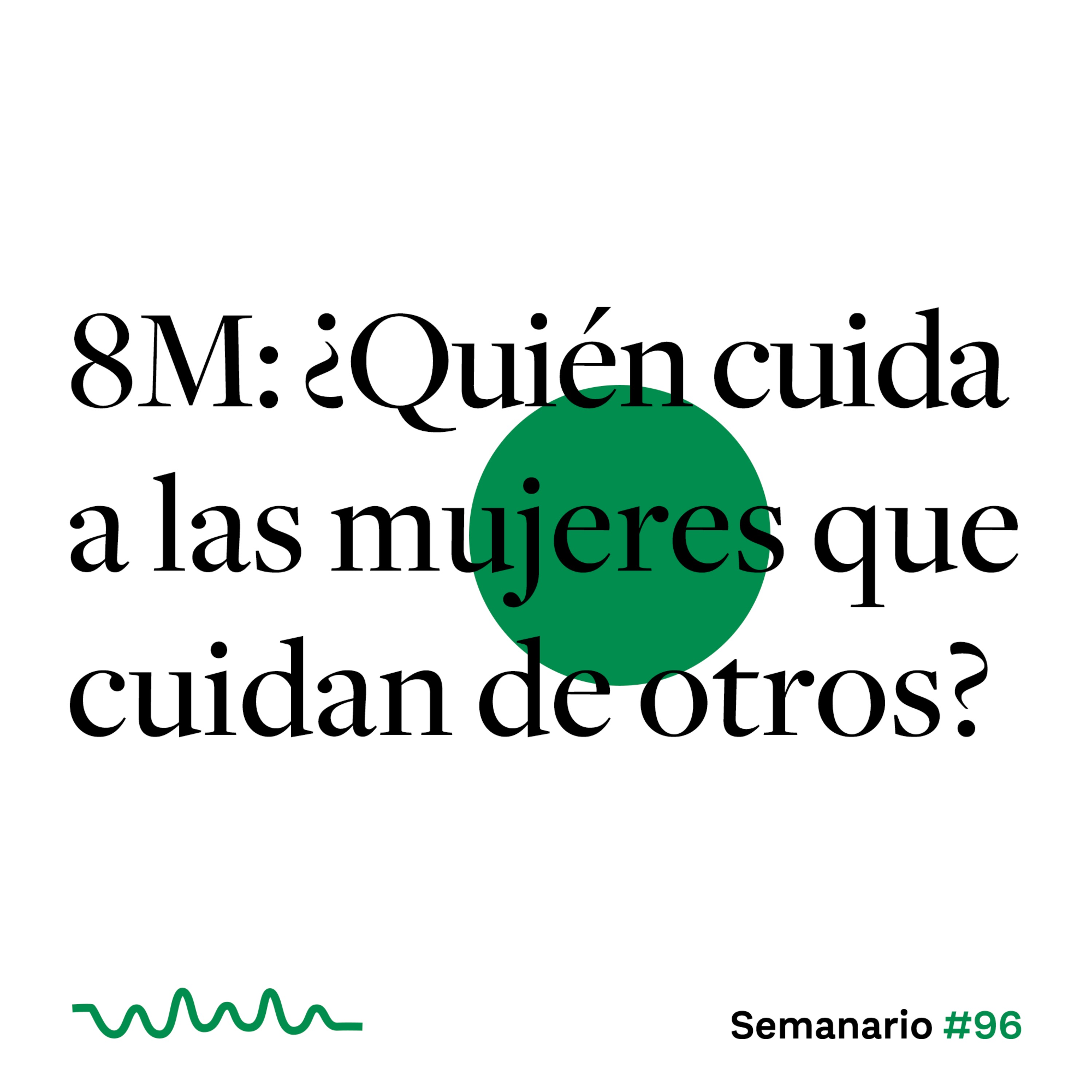 8M: ¿Quién cuida a las mujeres que cuidan de otros?