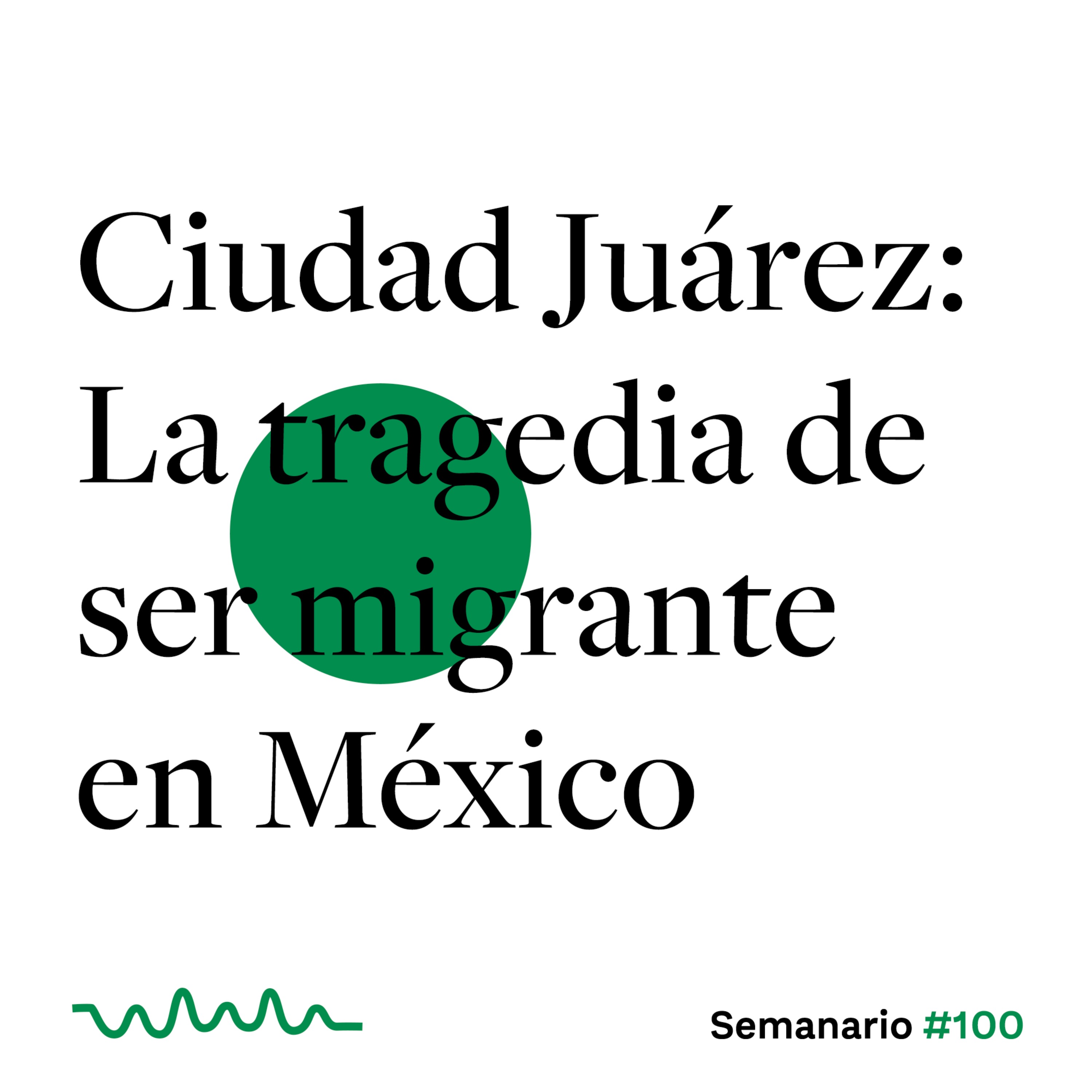 Ciudad Juárez: La tragedia de ser migrante en México episode artwork
