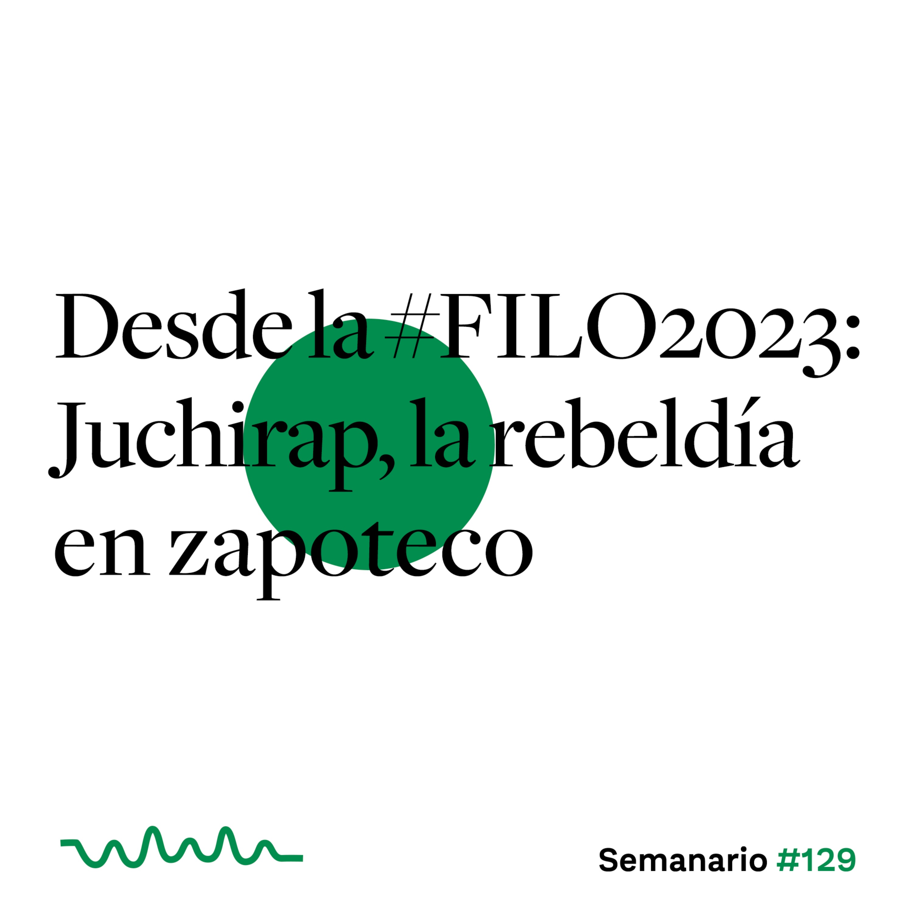 Desde la #FILO2023: Juchirap, la rebeldía en zapoteco episode artwork