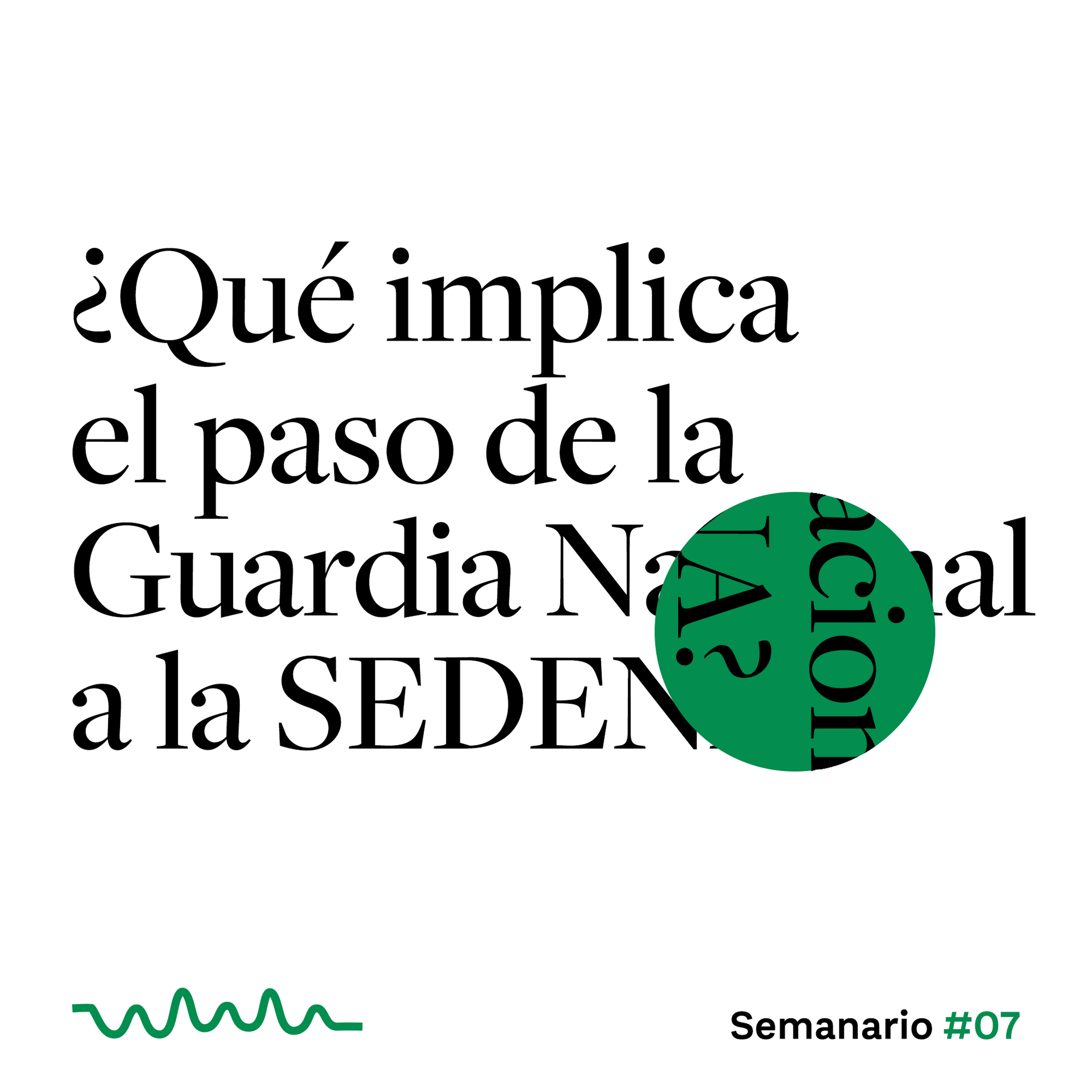 ¿Qué implica el paso de la Guardia Nacional a la SEDENA? episode artwork