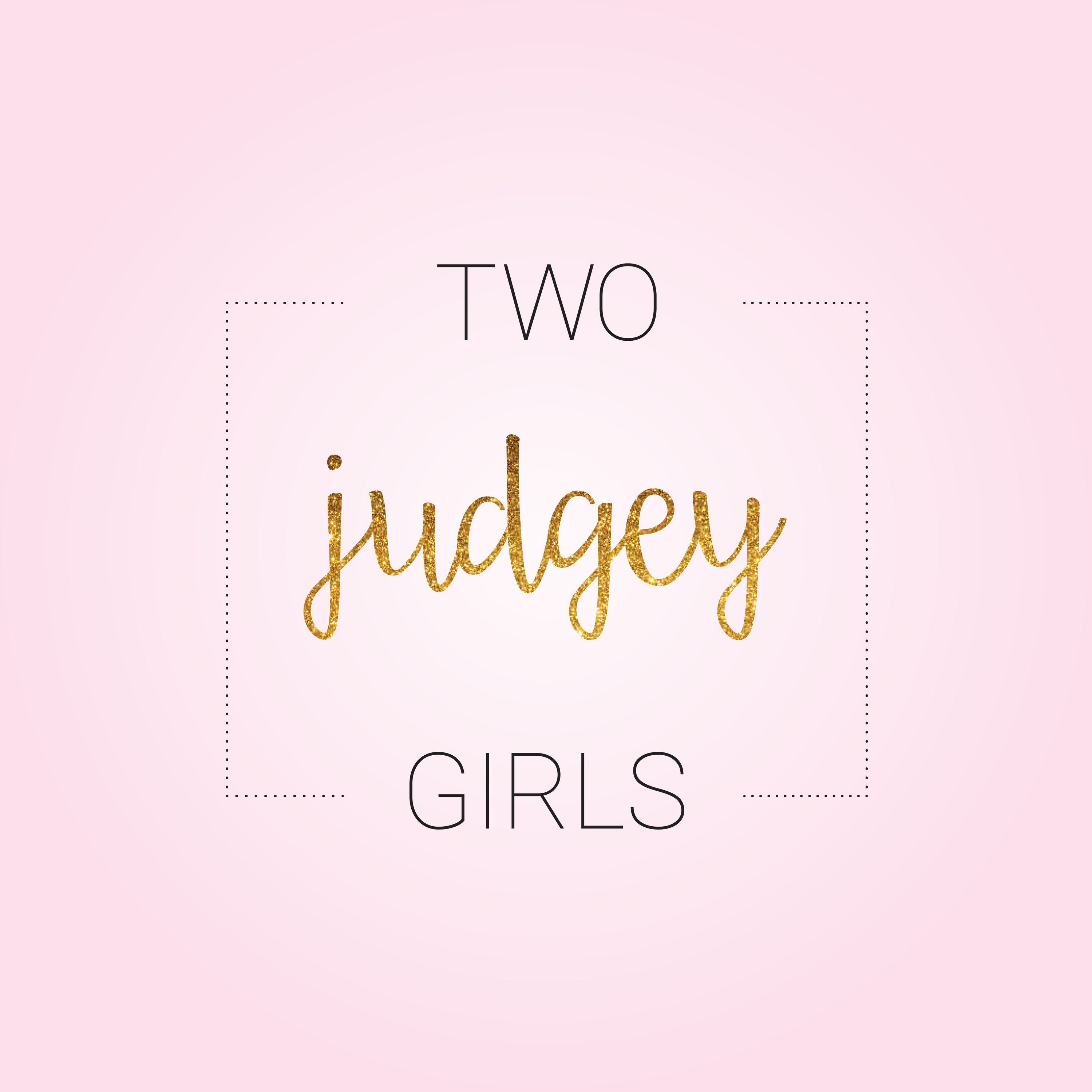 Ep119: Two Judgey Girls