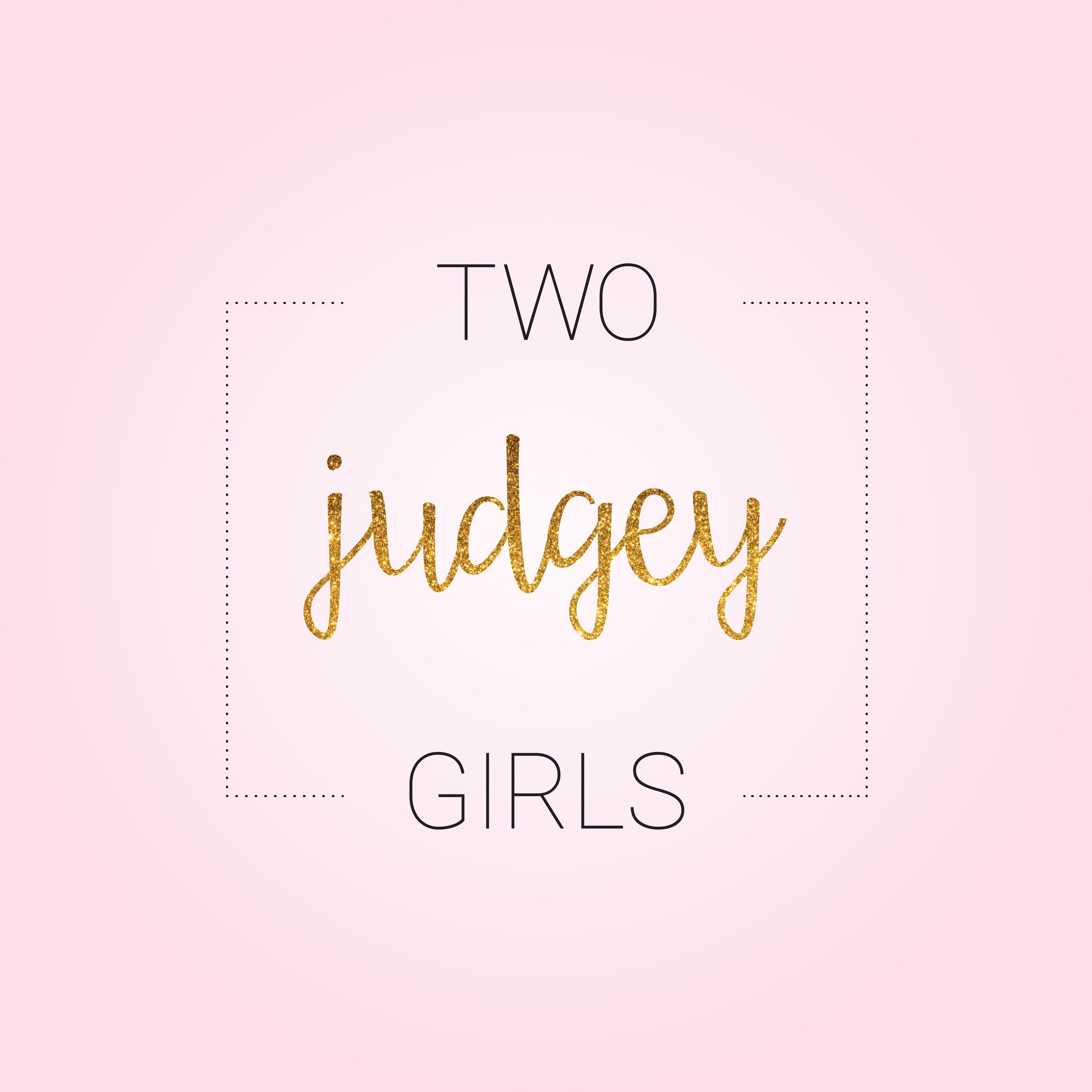 Ep106: Two Judgey Girls