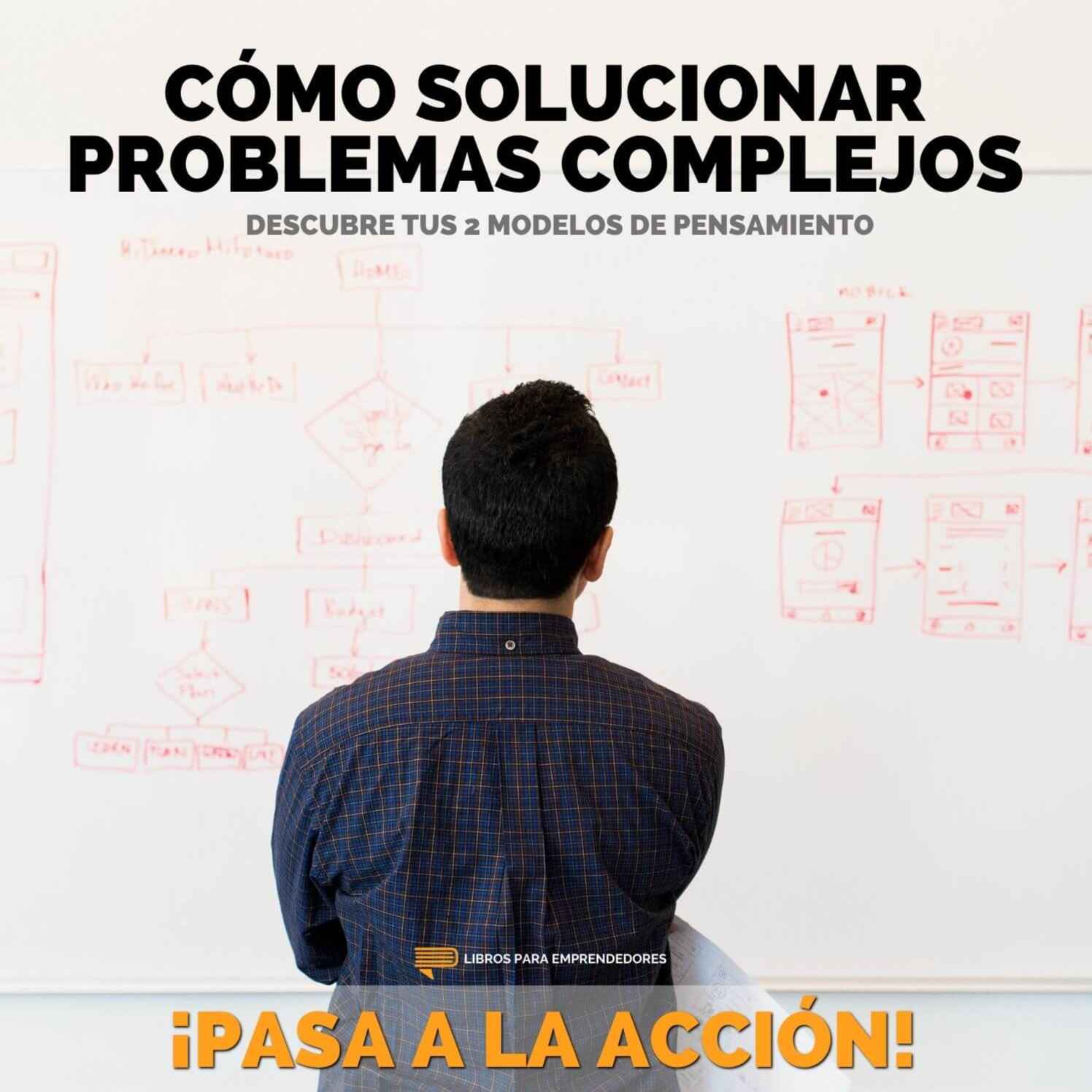 Cómo Solucionar Problemas Complejos - Pasa a la Acción 009