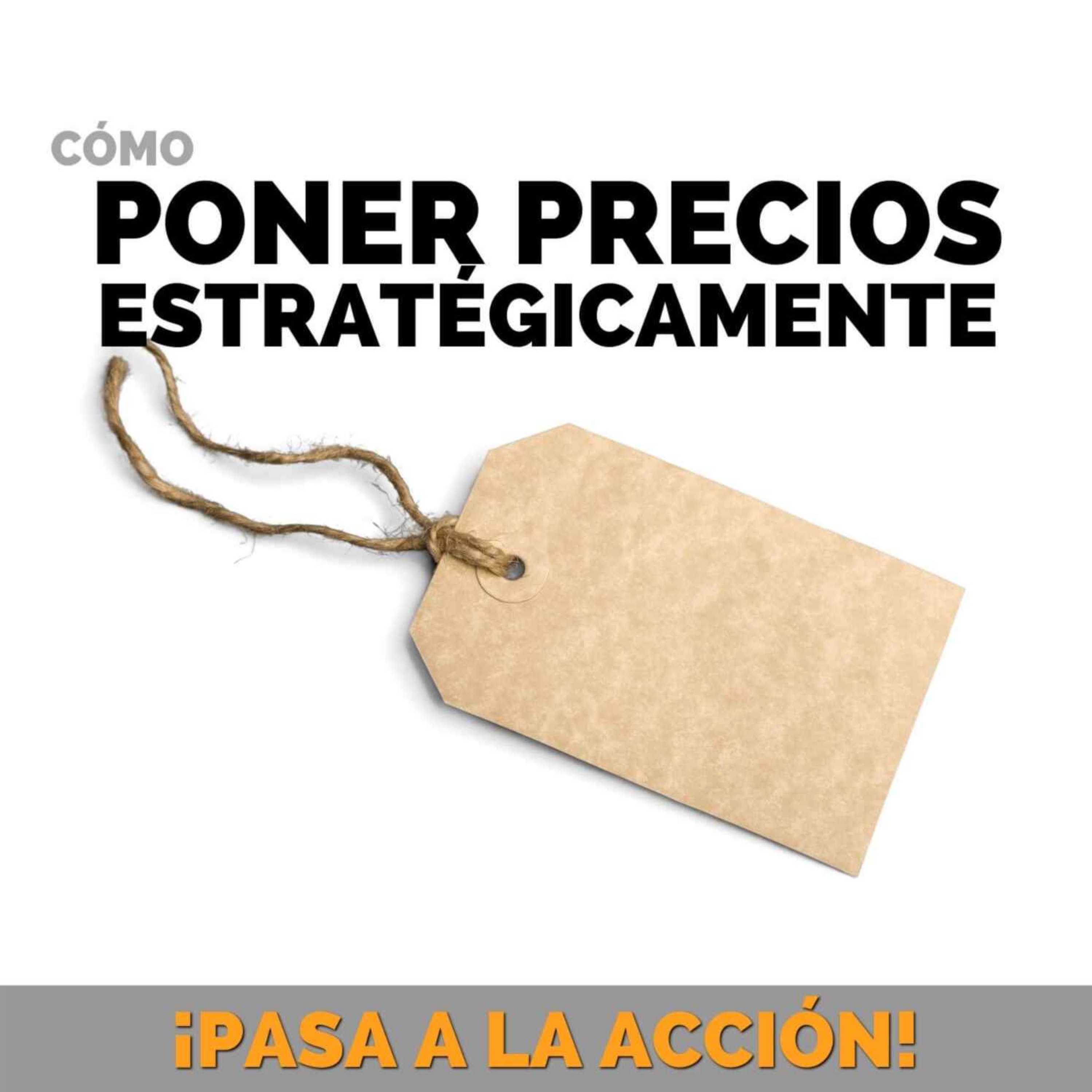 Cómo Poner Precio Estratégicamente - Negocios y Emprendimiento - Pasa a la Acción con Luis Ramos