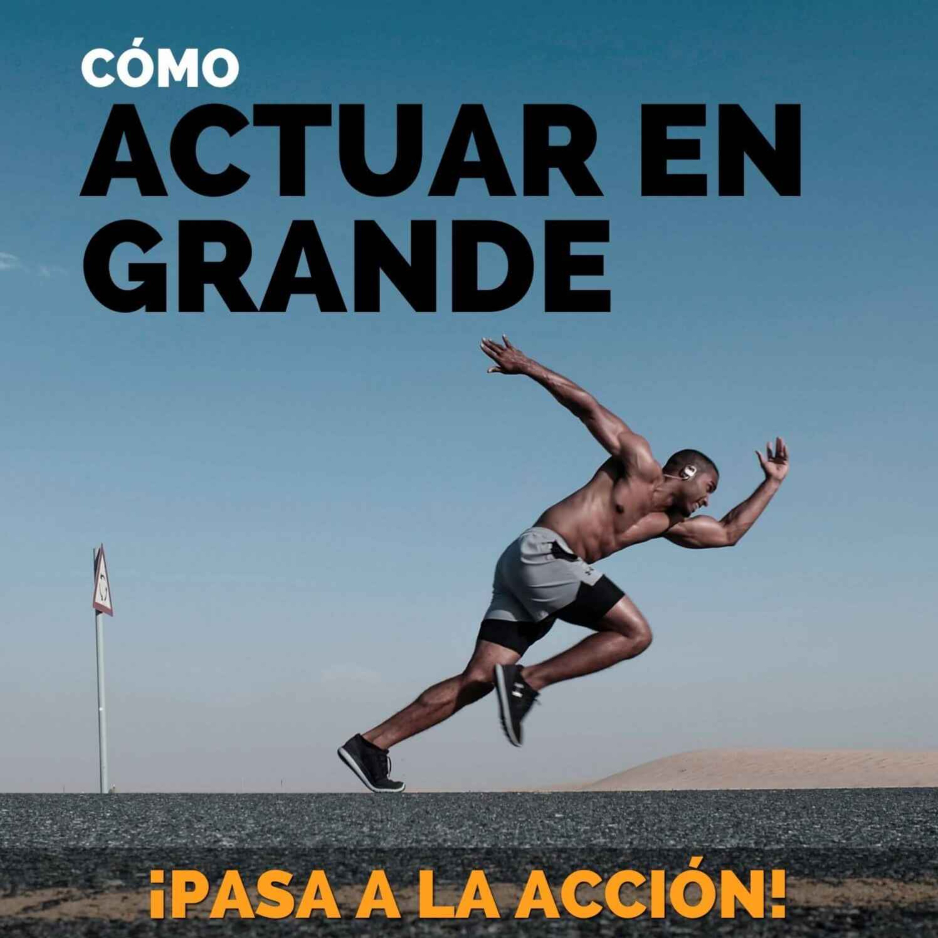 Actúa en Grande - Mentalidad Ganadora - Pasa a la Acción con Luis Ramos