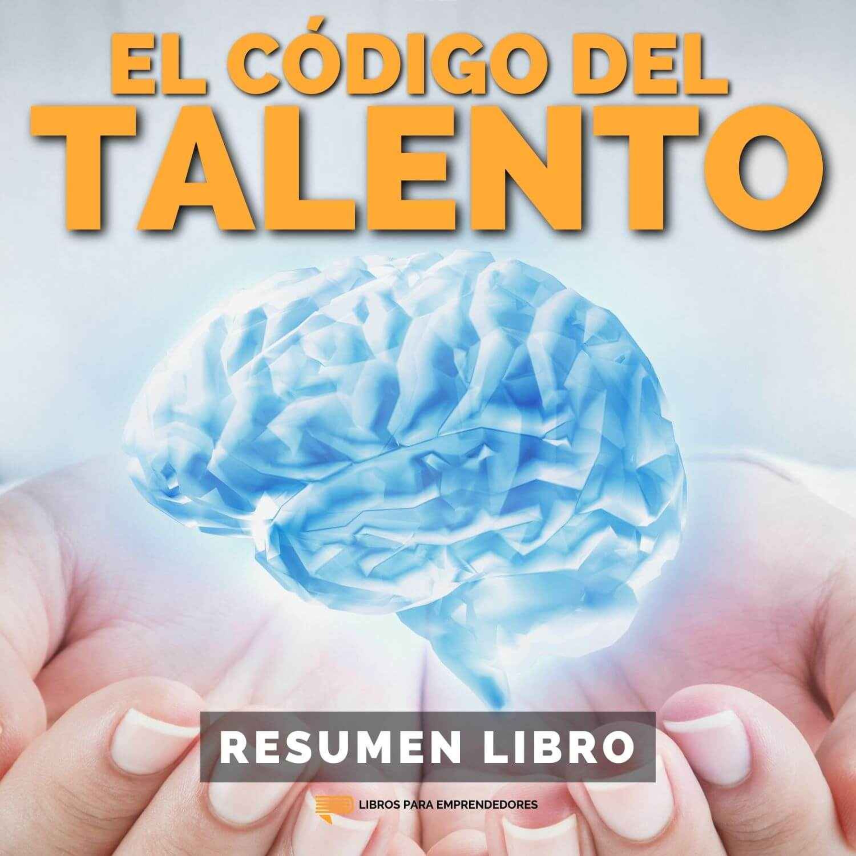 📖 El Código del Talento - Un Resumen de Libros para Emprendedores