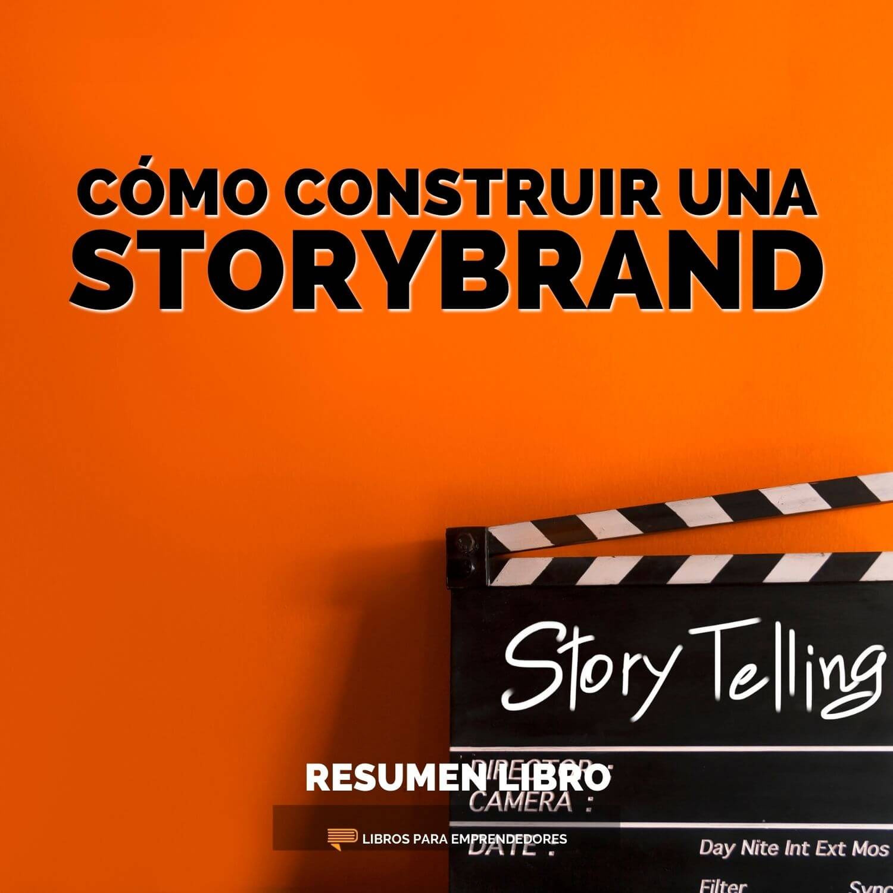 Cómo Construir Una StoryBrand - Un Resumen de Libros para Emprendedores