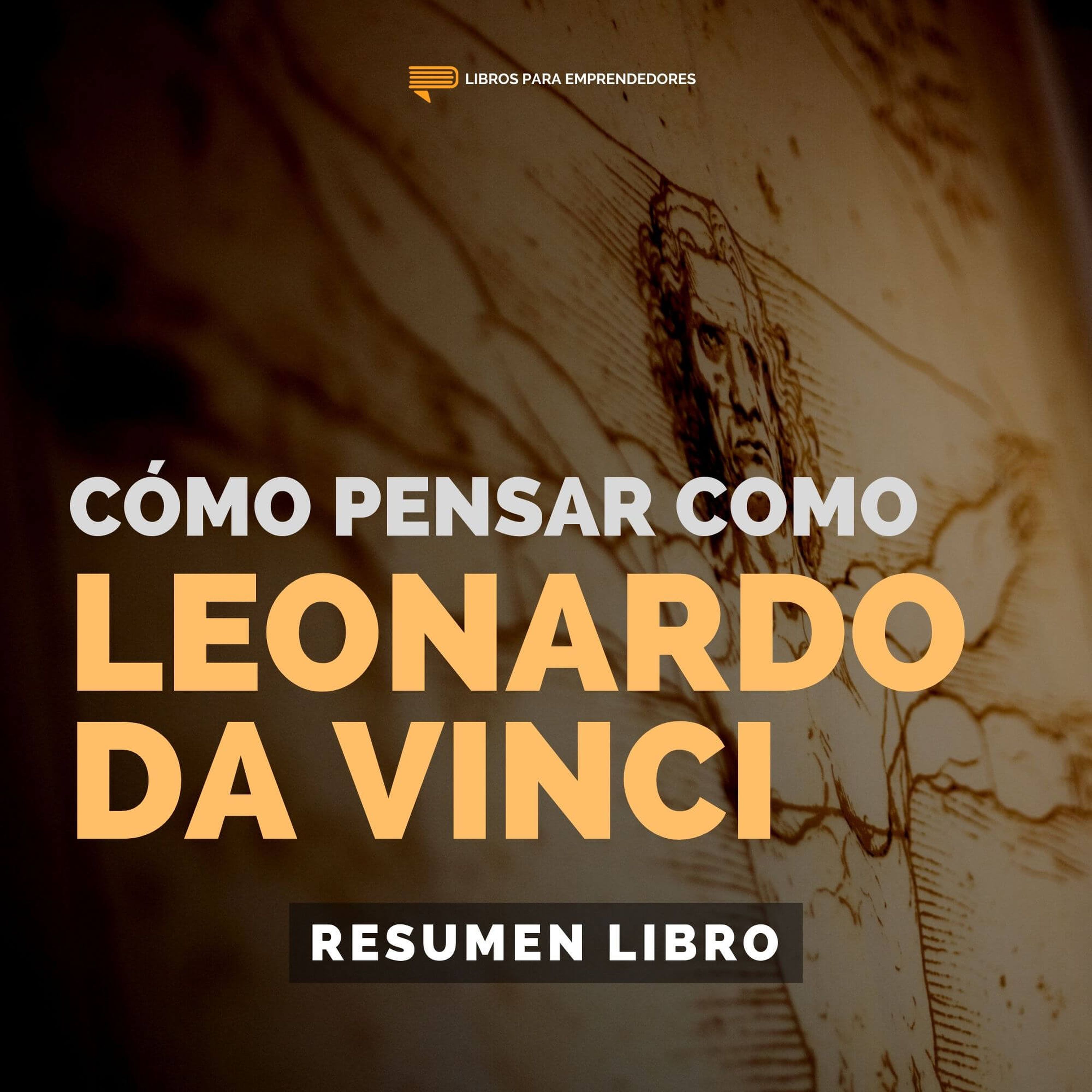 Cómo Pensar Como Leonardo Da Vinci - #128 - Un Resumen de Libros para Emprendedores