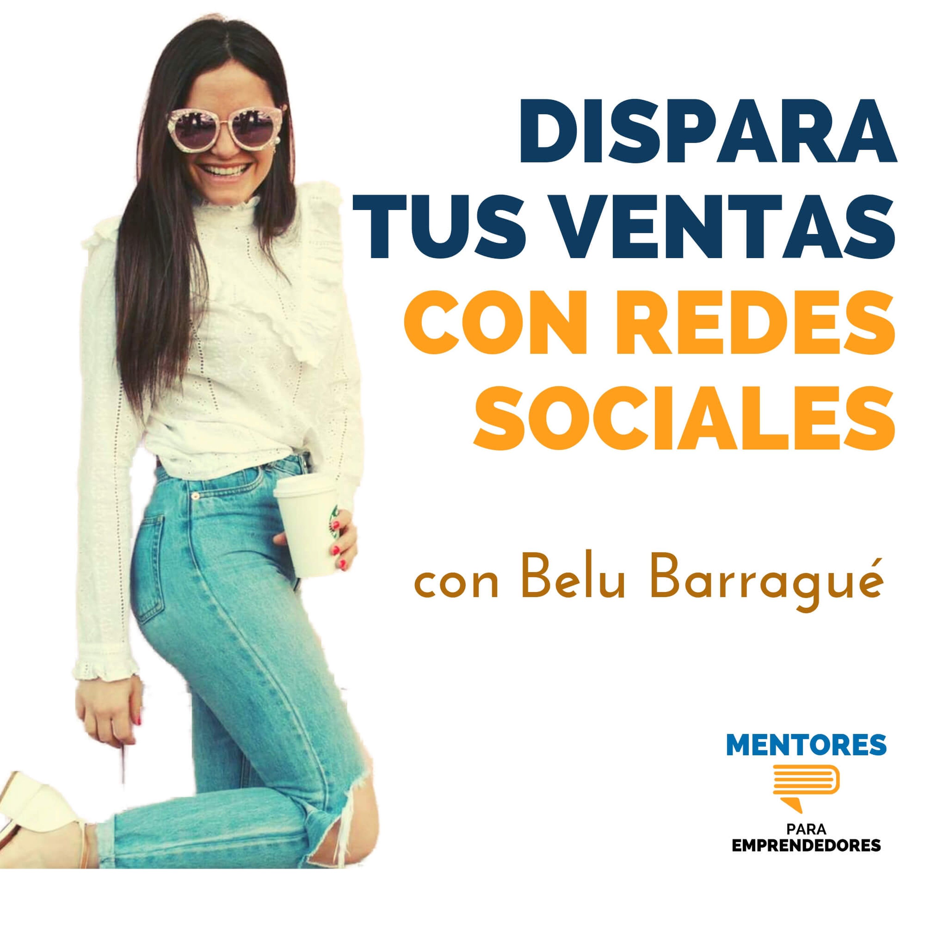 Cómo Vender Más con Redes Sociales, con Belu Barragué - MENTORES