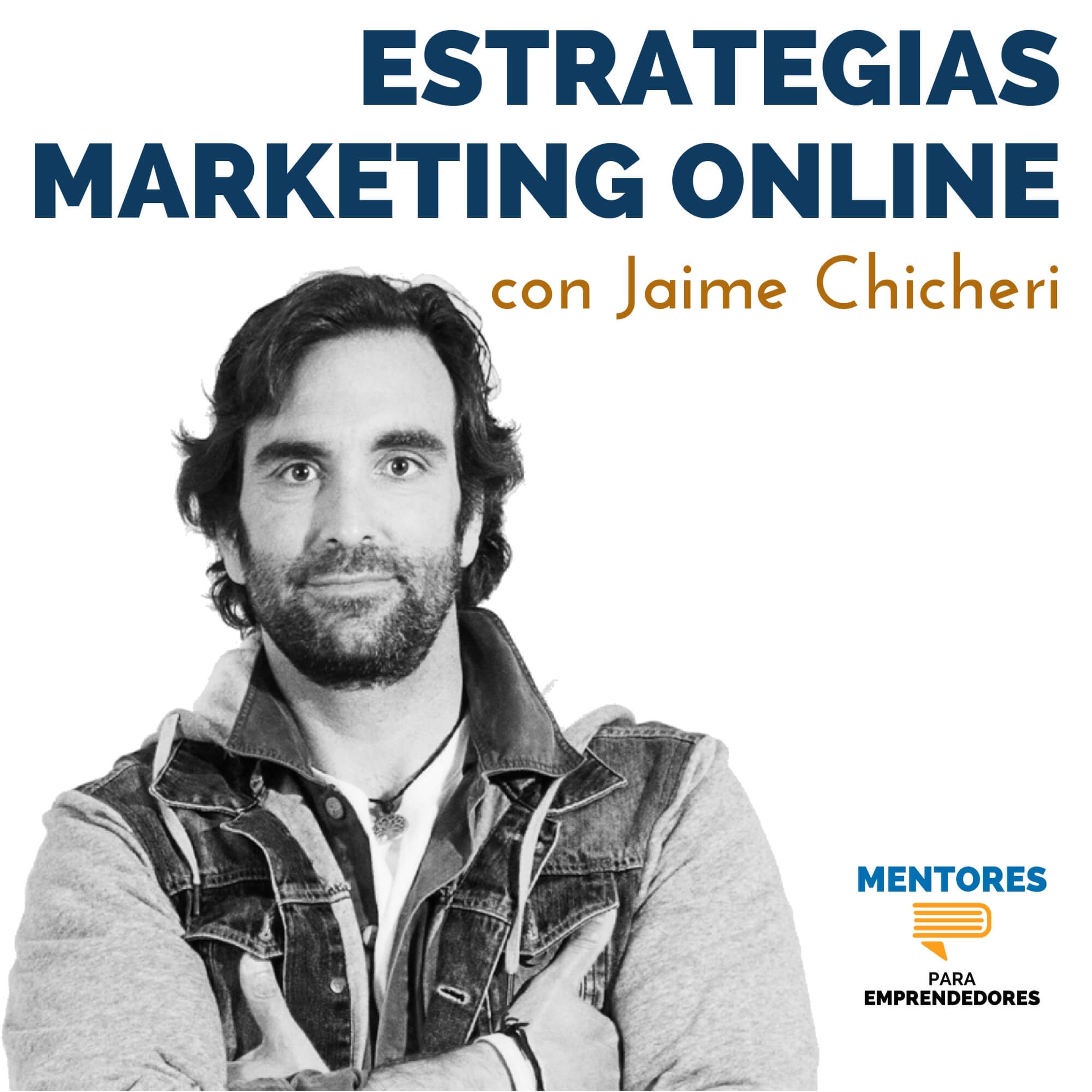 Estrategias exitosas de marketing online, con Jaime Chicheri - MENTORES