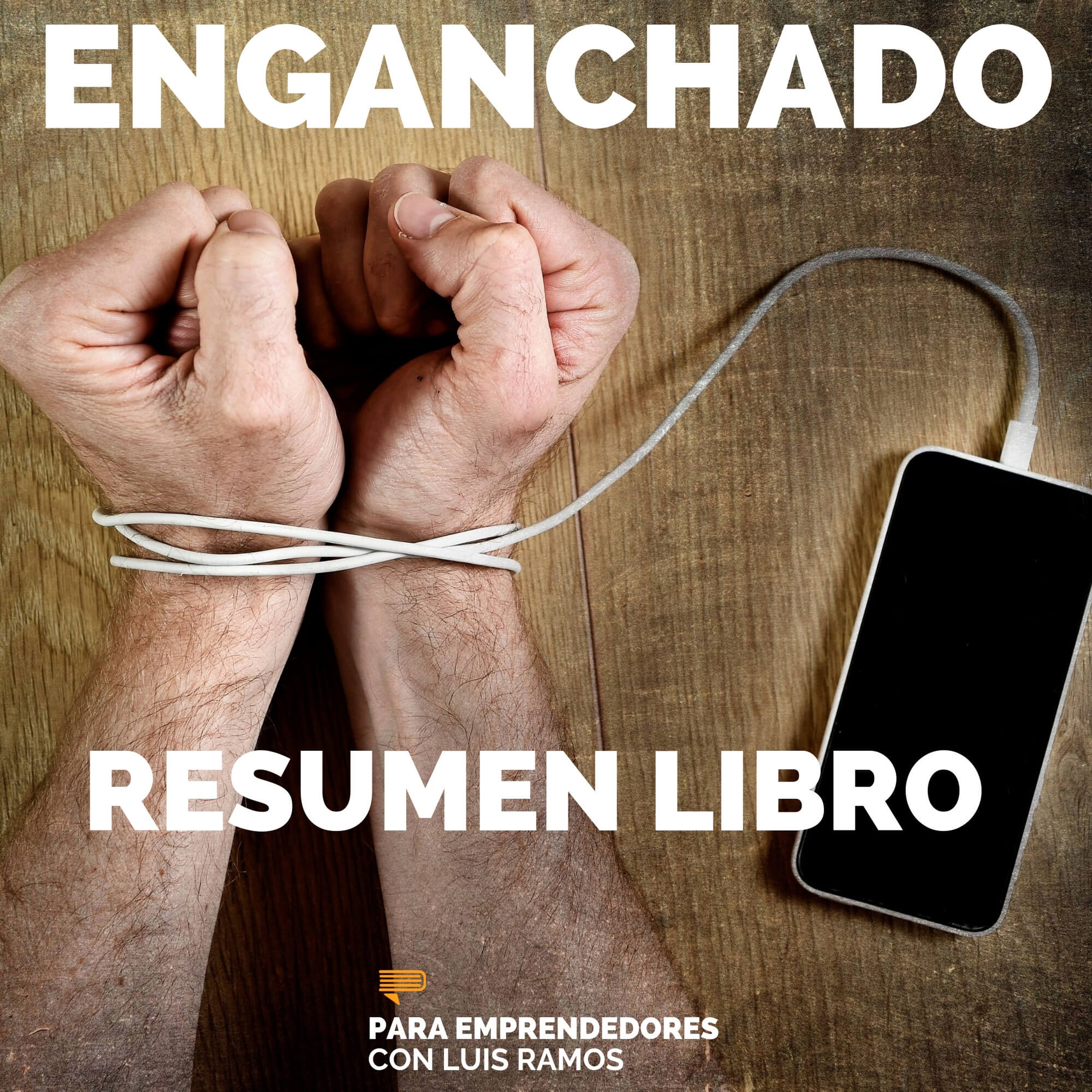 #106 Enganchado - Un Resumen de Libros para Emprendedores