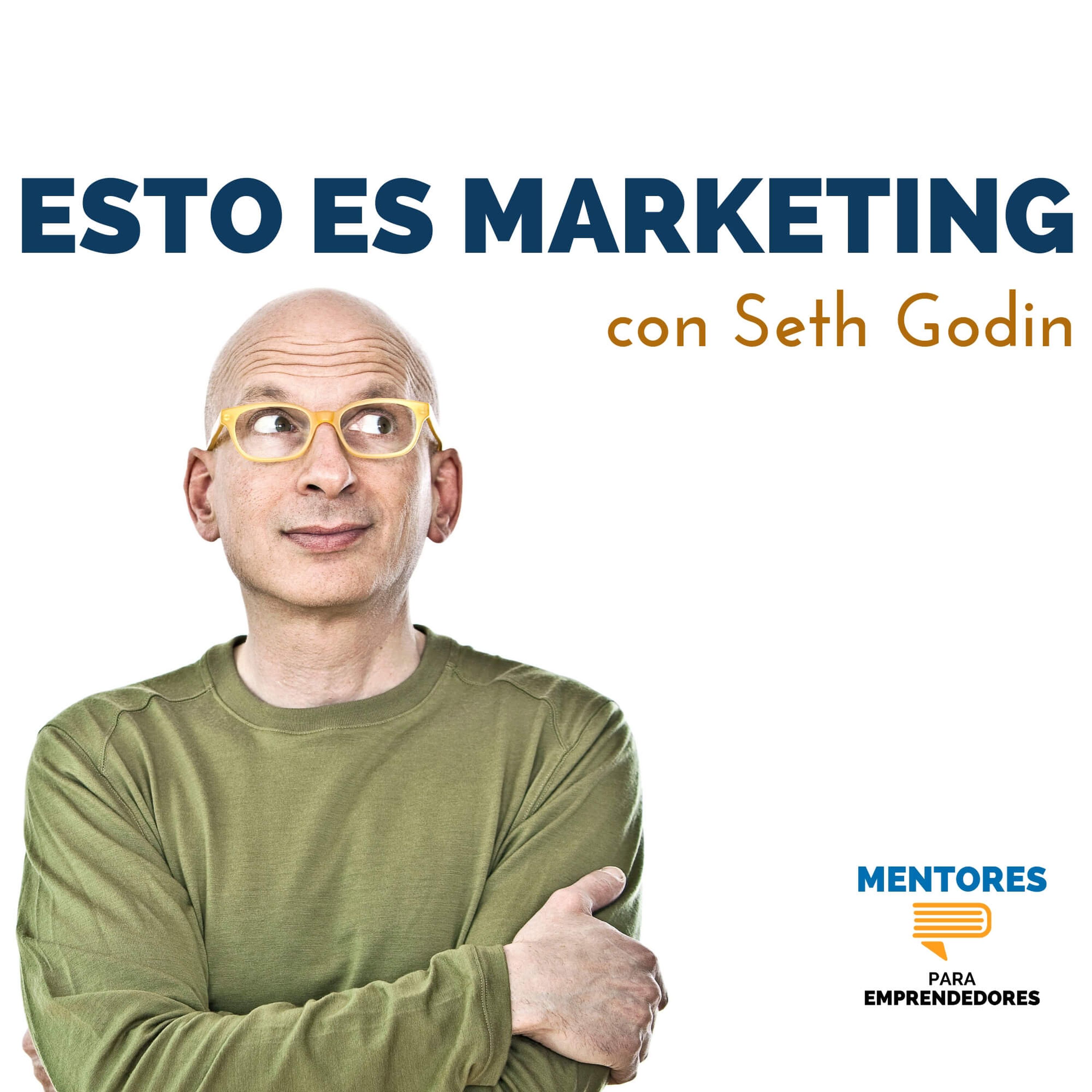 Esto es Marketing, con Seth Godin - Mentores para Emprendedores