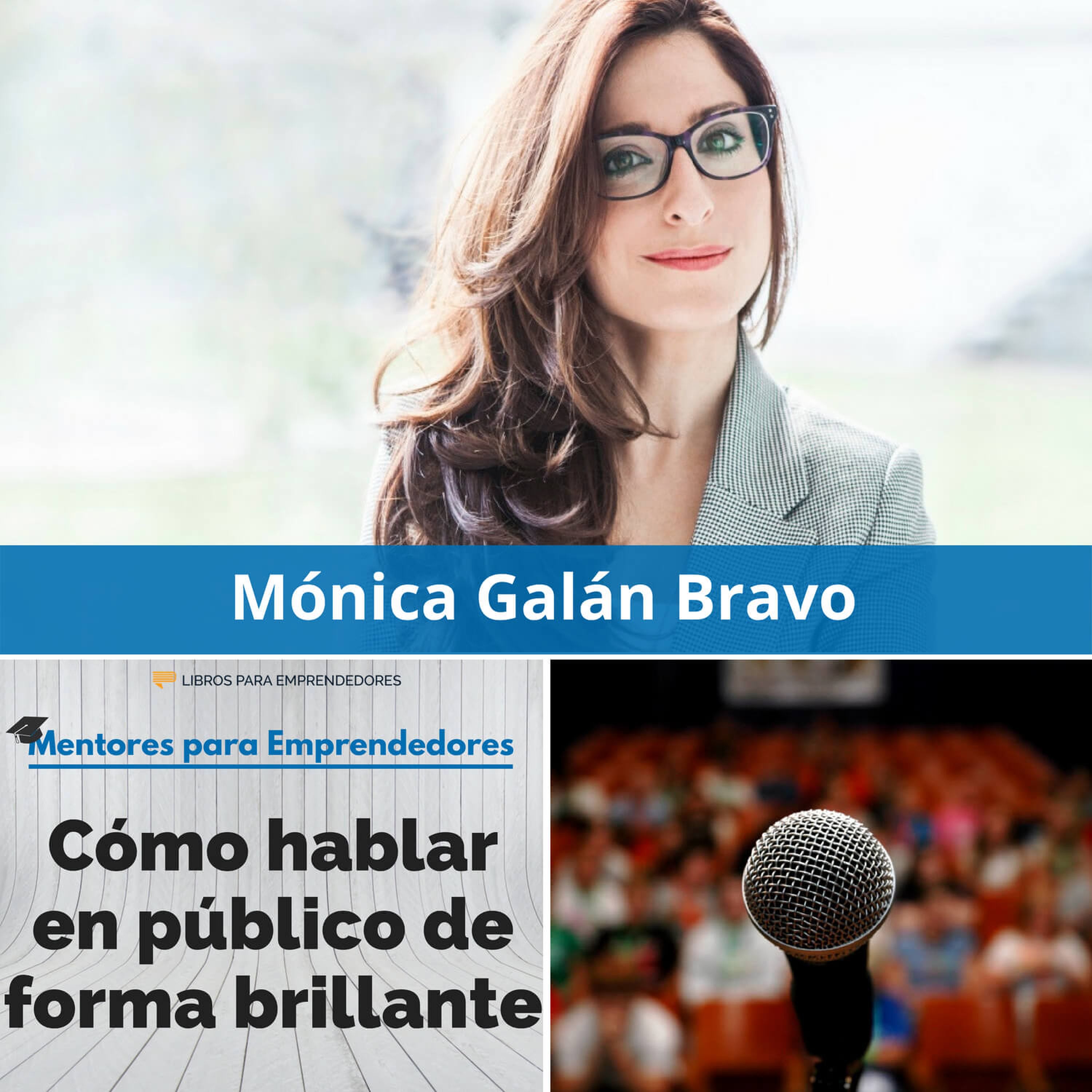 Cómo hablar en público de forma brillante, con Mónica Galán Bravo - MPE029 - Mentores para Emprendedores