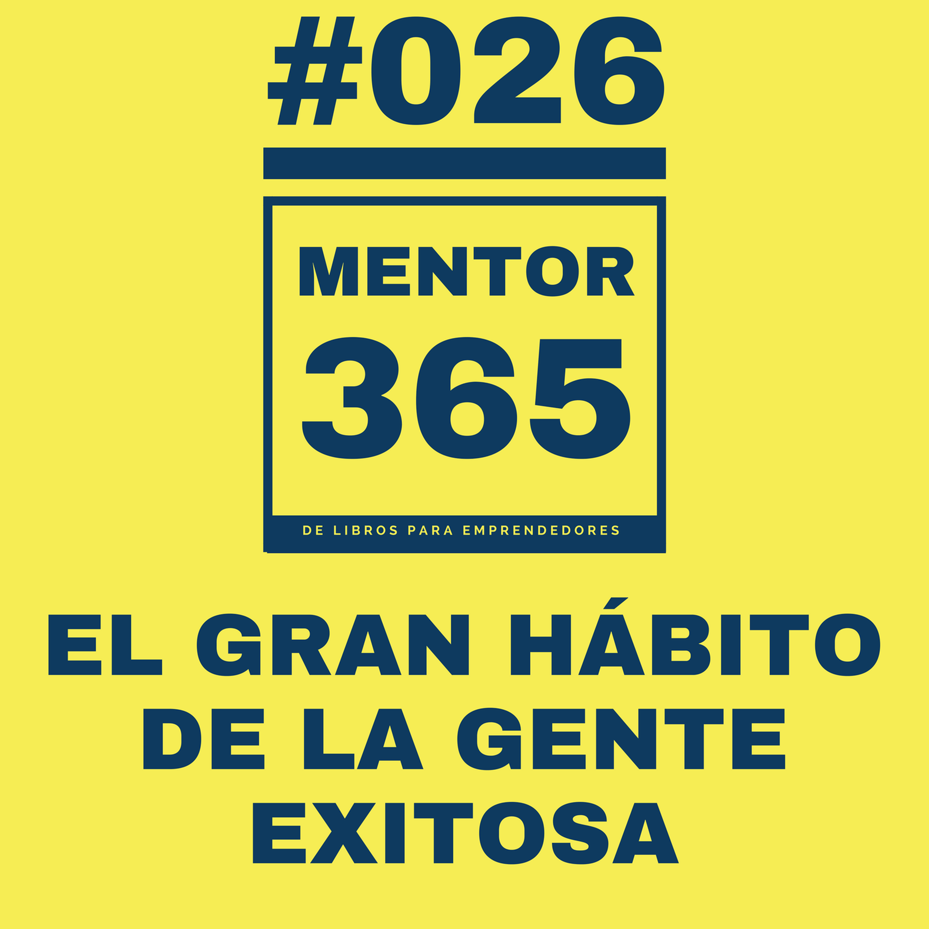 El gran hábito de la gente exitosa - MENTOR365