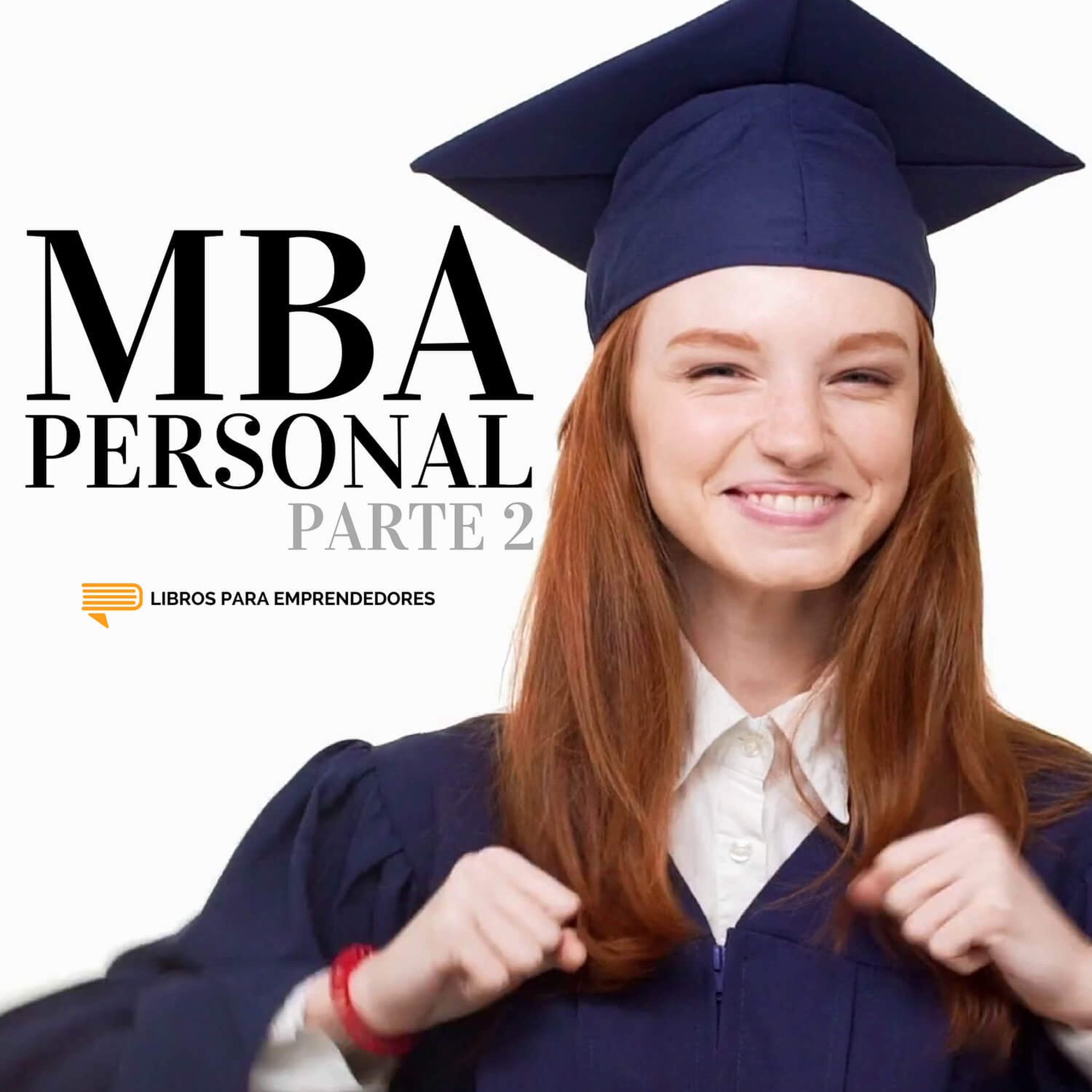 #087 - MBA Personal Parte 2 - Un resumen de Libros para Emprendedores