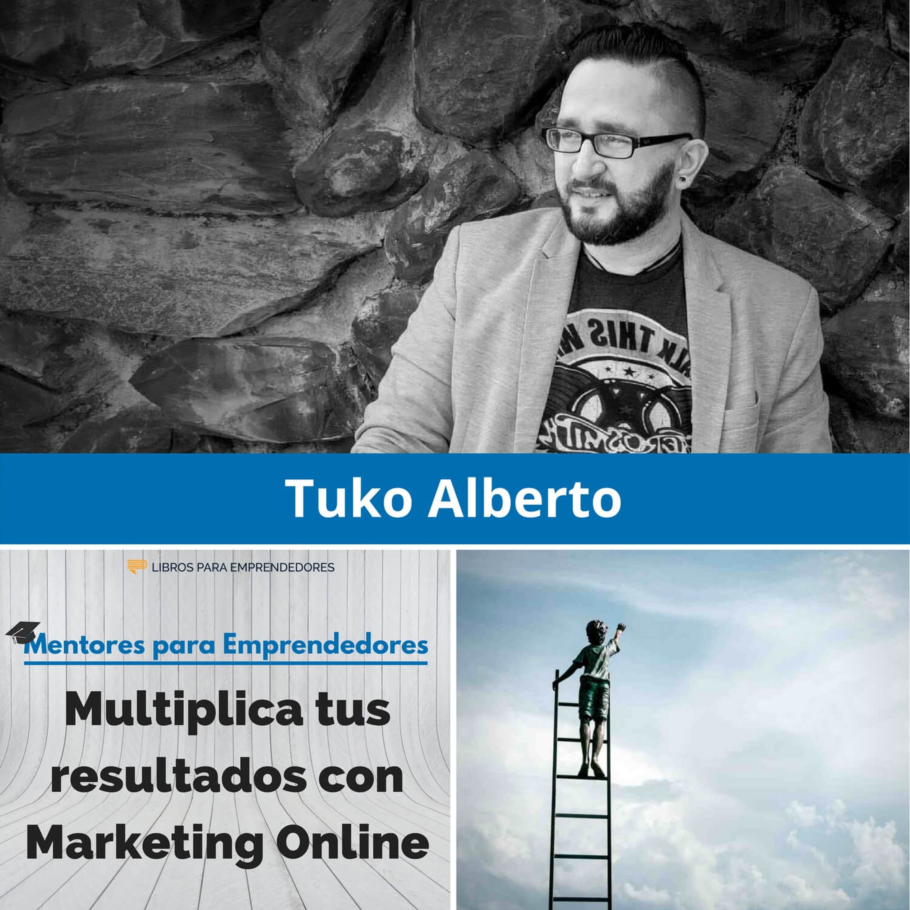 Multiplica tus resultados con Marketing Online, con Tuko Alberto - MPE023 - Mentores para Emprendedores
