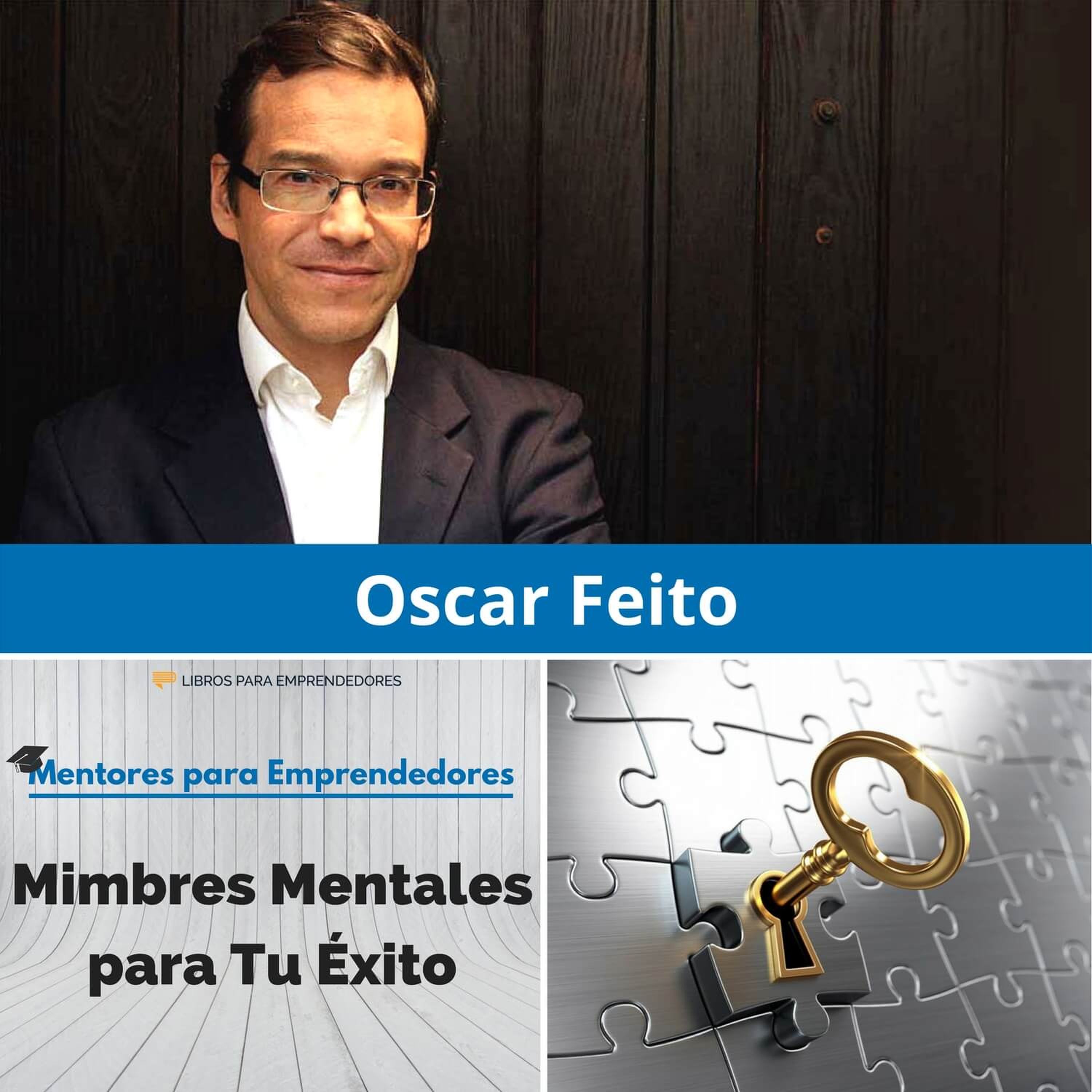 MPE012 - Oscar Feito - Mimbres Mentales para Tu Éxito - Mentores para Emprendedores