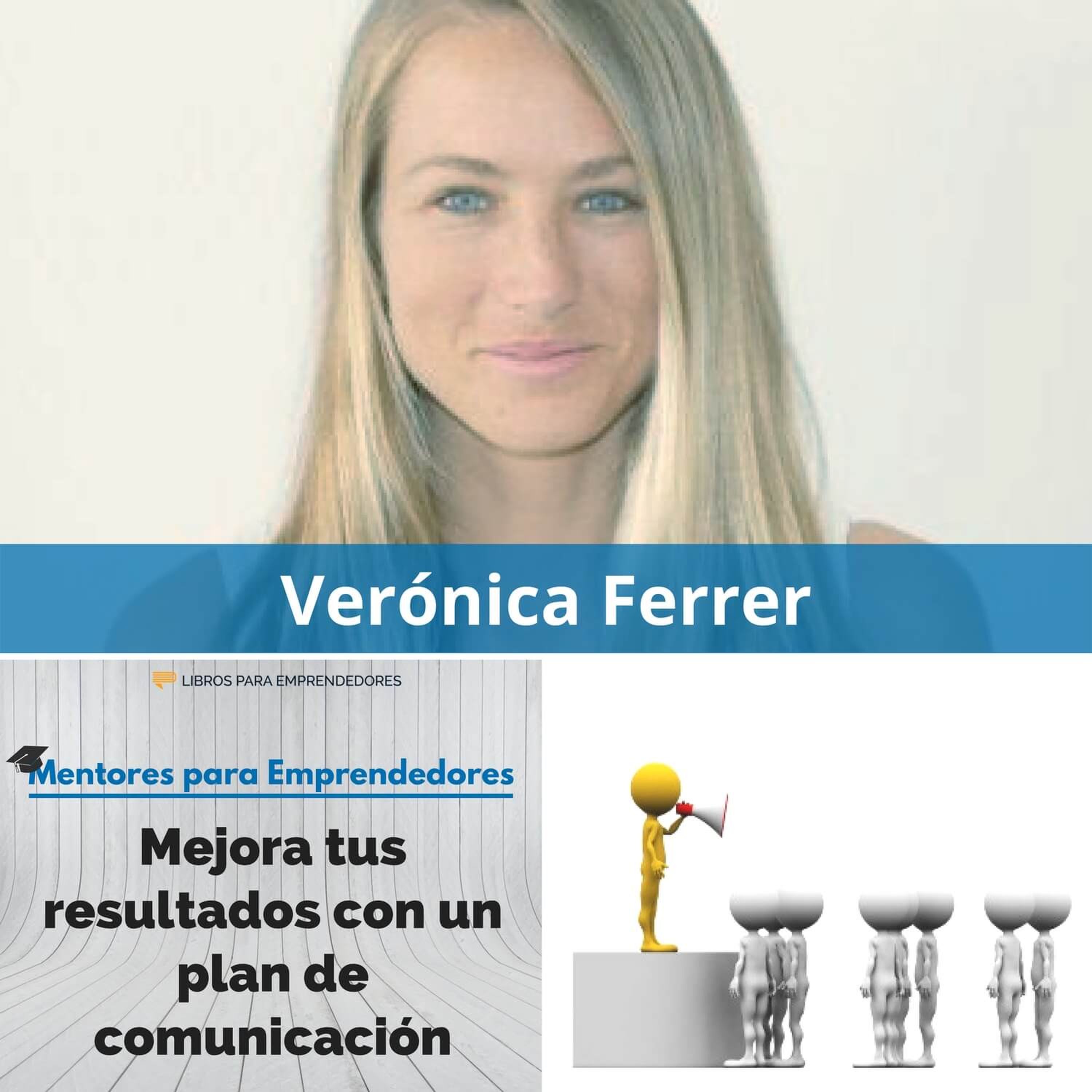 MPE009 Verónica Ferrer - Mejora tus resultados con un plan de comunicación - Mentores para Emprendedores