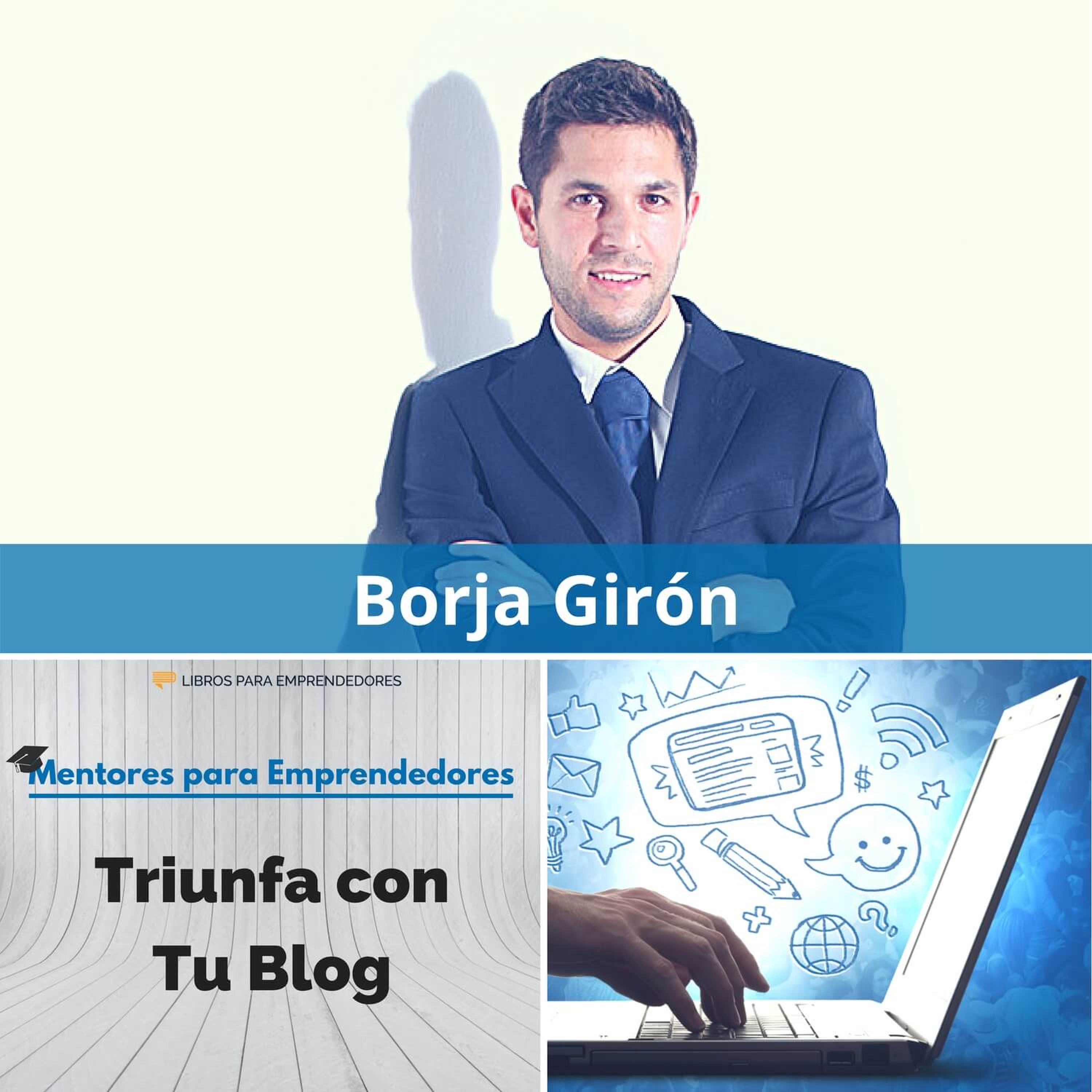 MPE006 Borja Girón - Triunfa Con Tu Blog - Mentores para Emprendedores