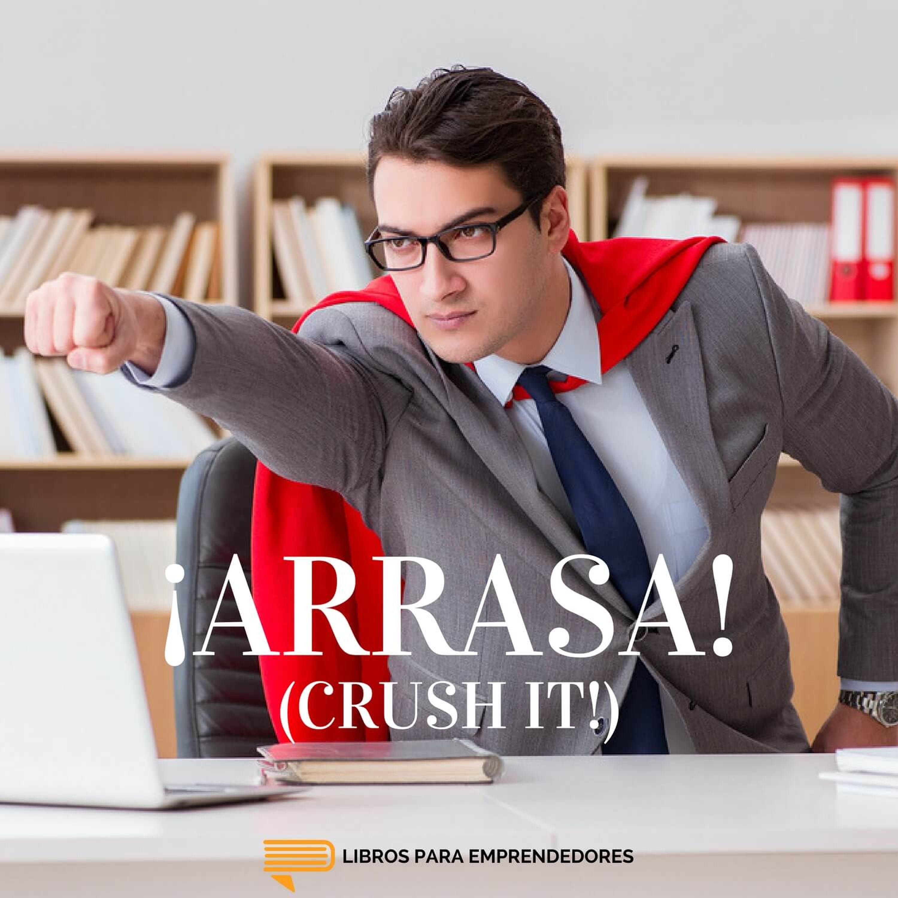 #063 - ¡Arrasa! (Crush it!)