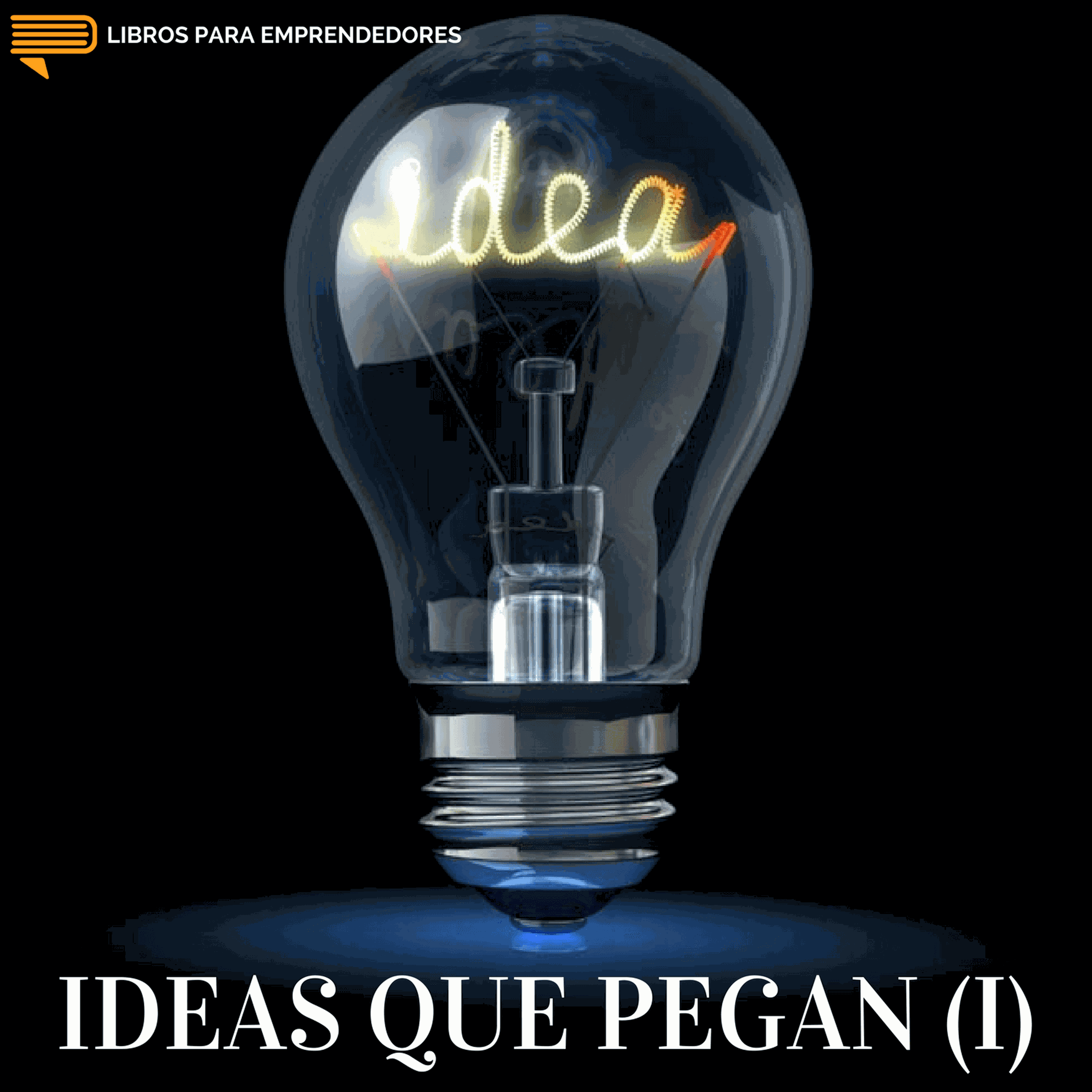 #029-A - Ideas Que Pegan (parte 1)