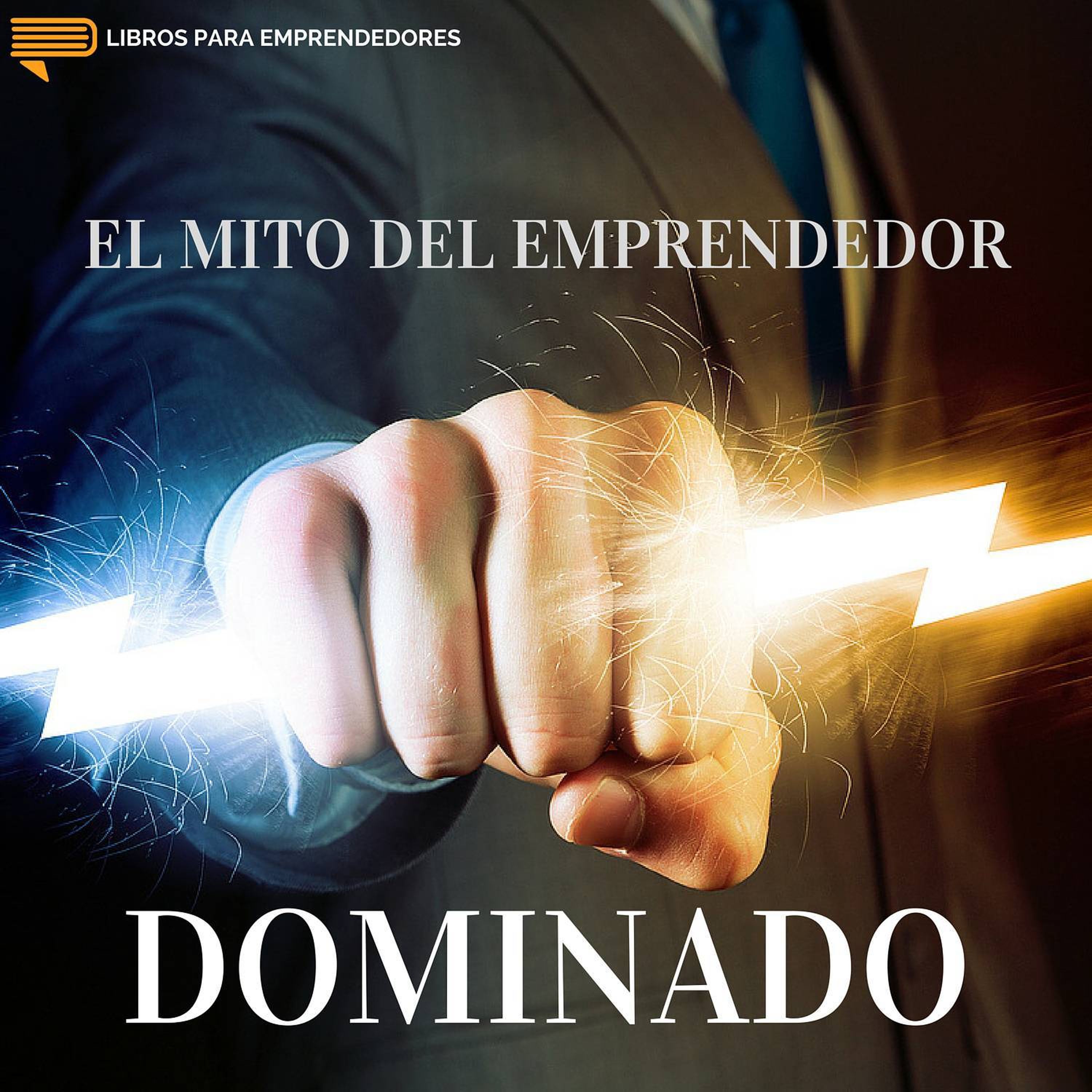 #019 - El Mito del Emprendedor Dominado