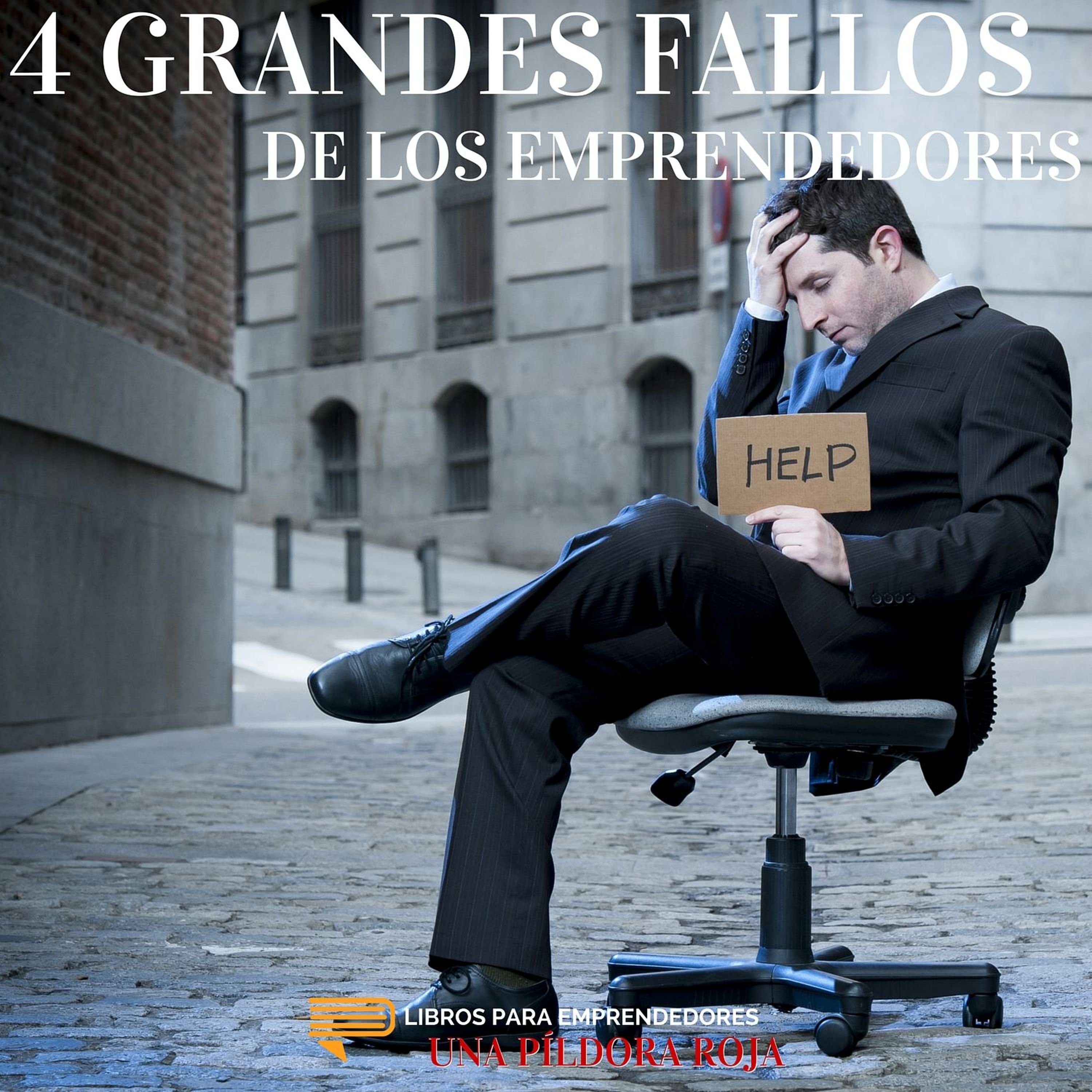 4 Grandes Fallos de los Emprendedores