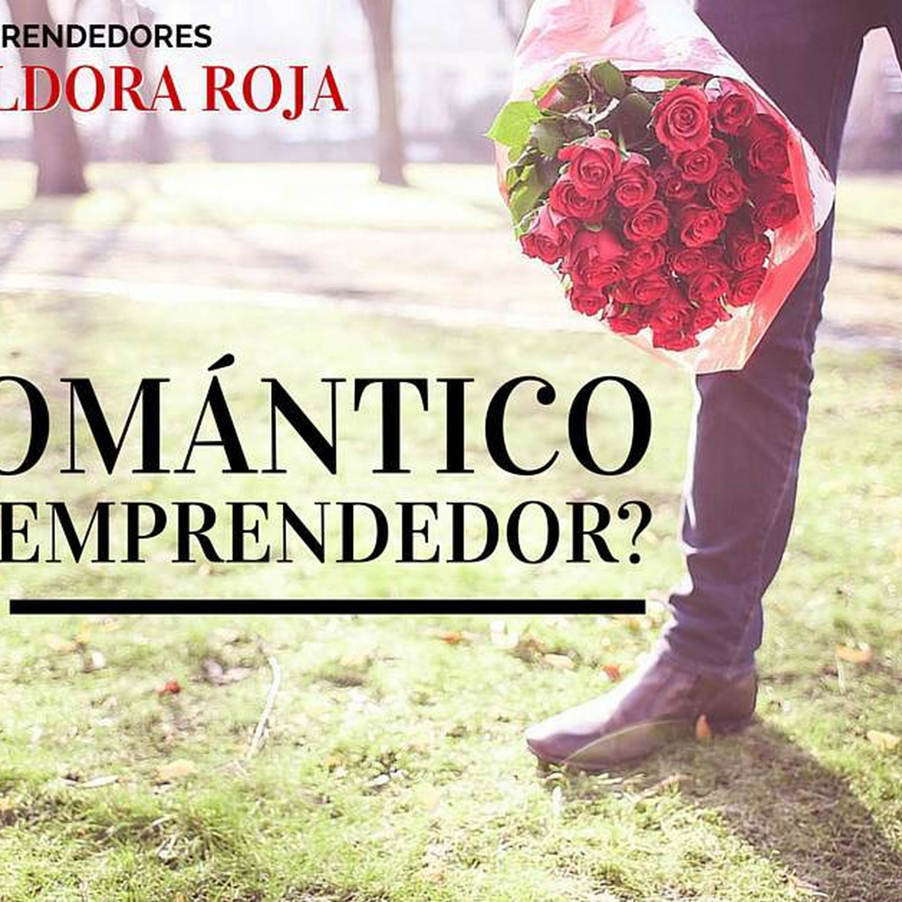 #UPR005 ¿Es Romántico Ser Emprendedor?